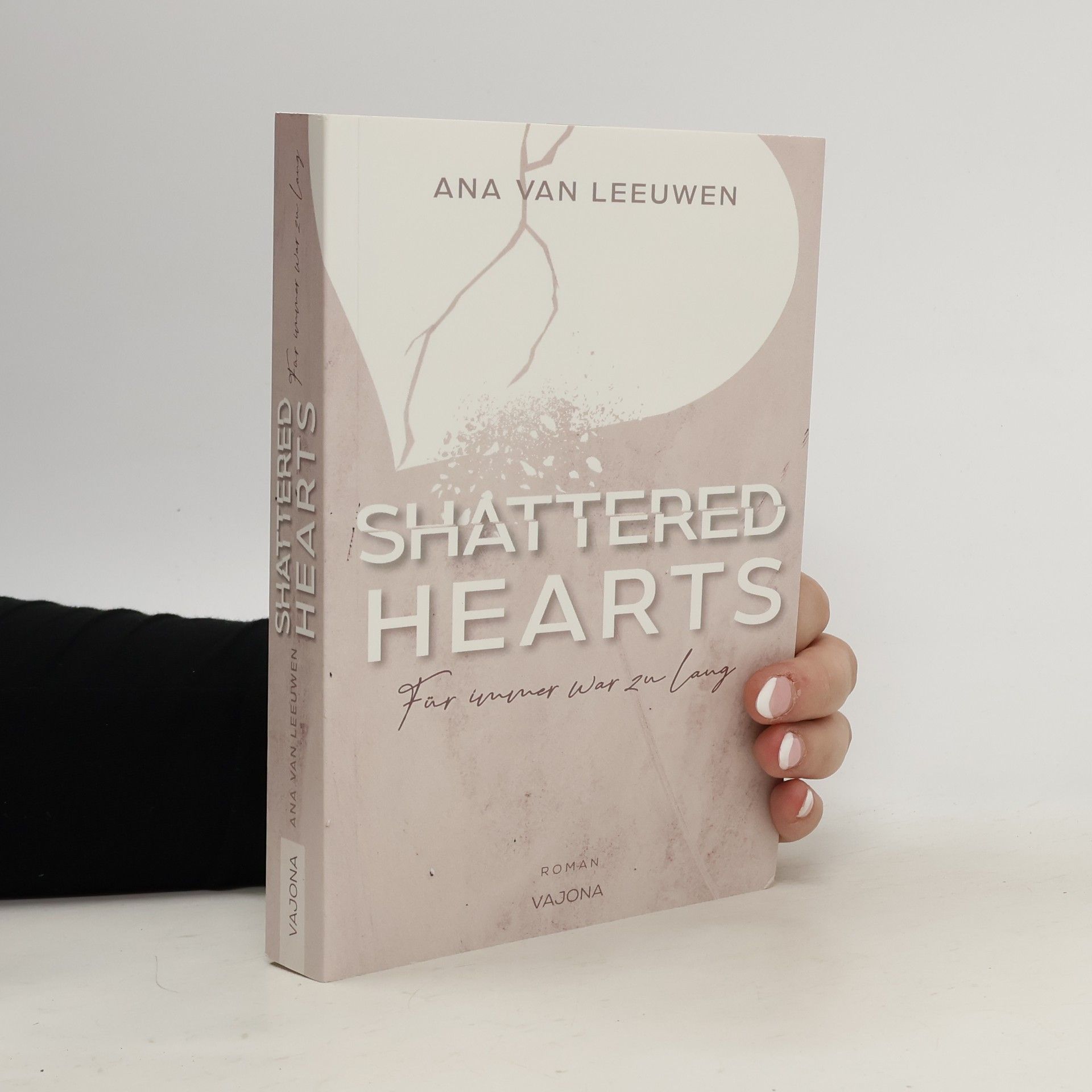 Ana van Leeuwen SHATTERED HEARTS - Für immer war zu lang (SHATTERED - Reihe 1)