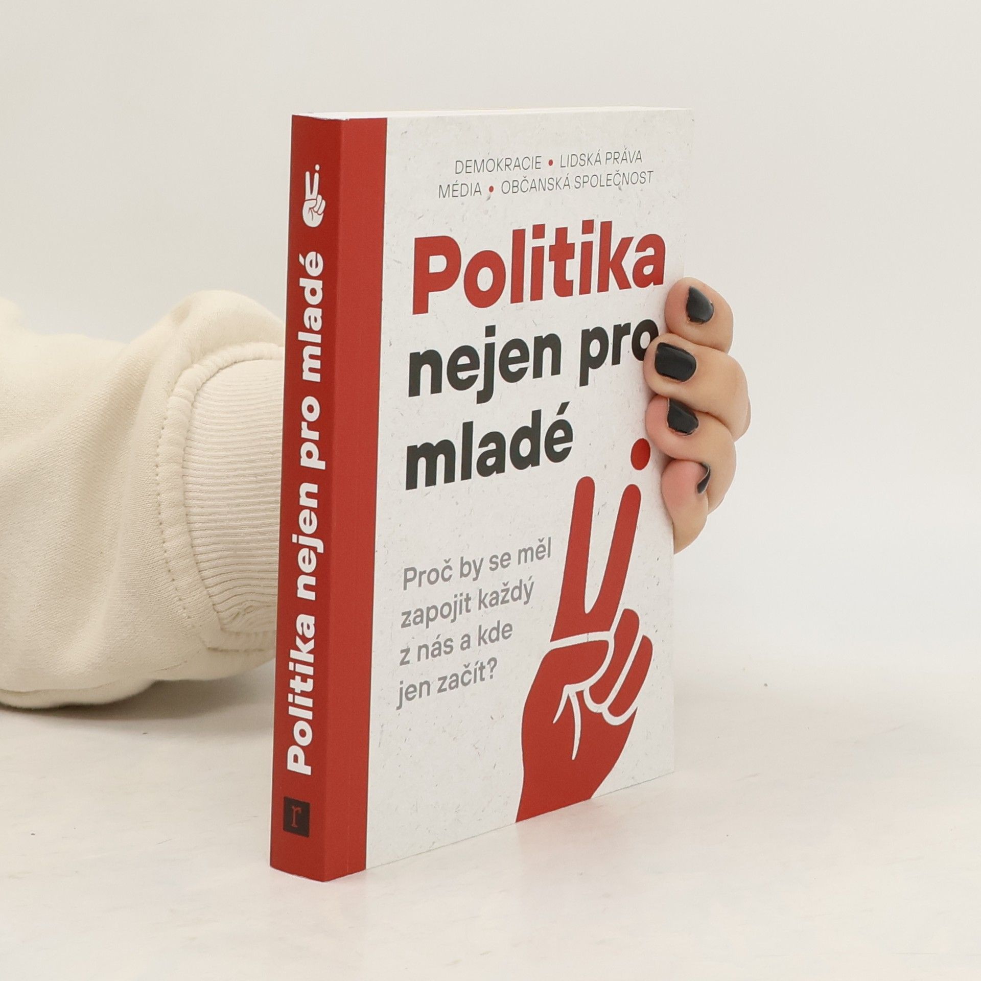 Autorenkollektiv Politika nejen pro mladé : Proč by se měl zapojit každý z nás a kde jen začít?