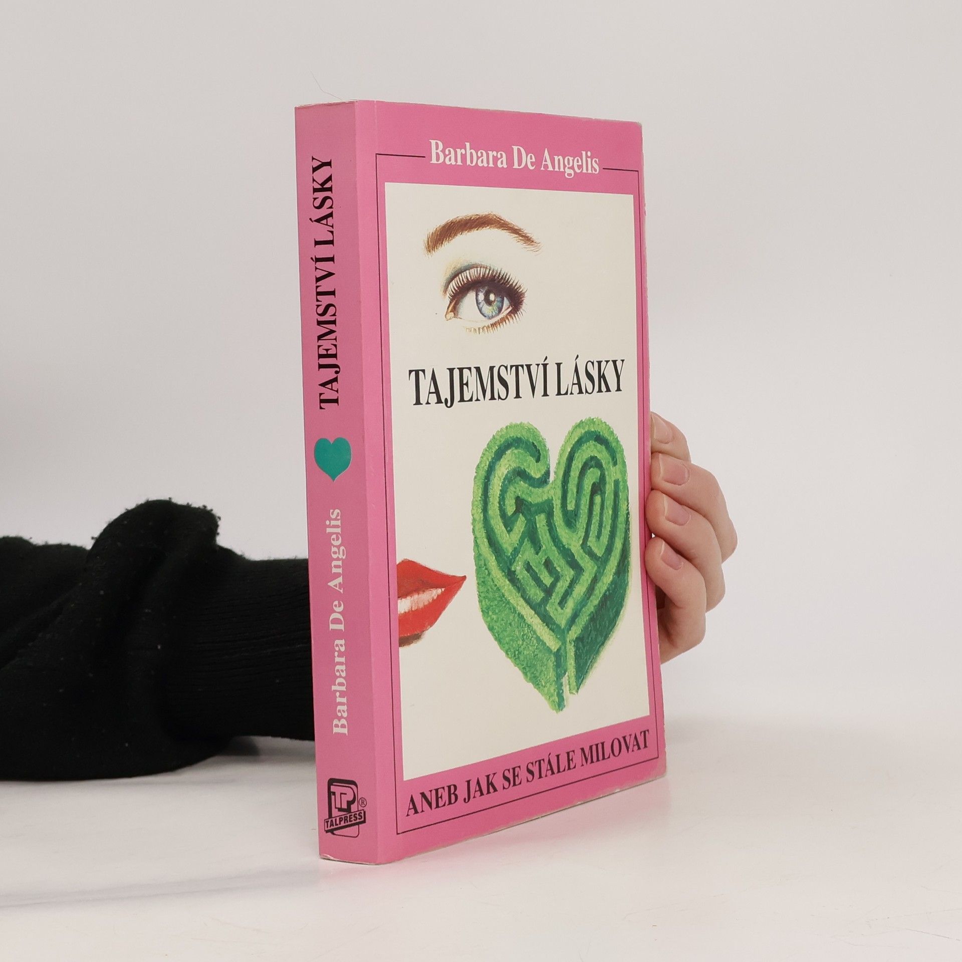 Barbara De Angelis Tajemství lásky. Aneb jak se stále milovat