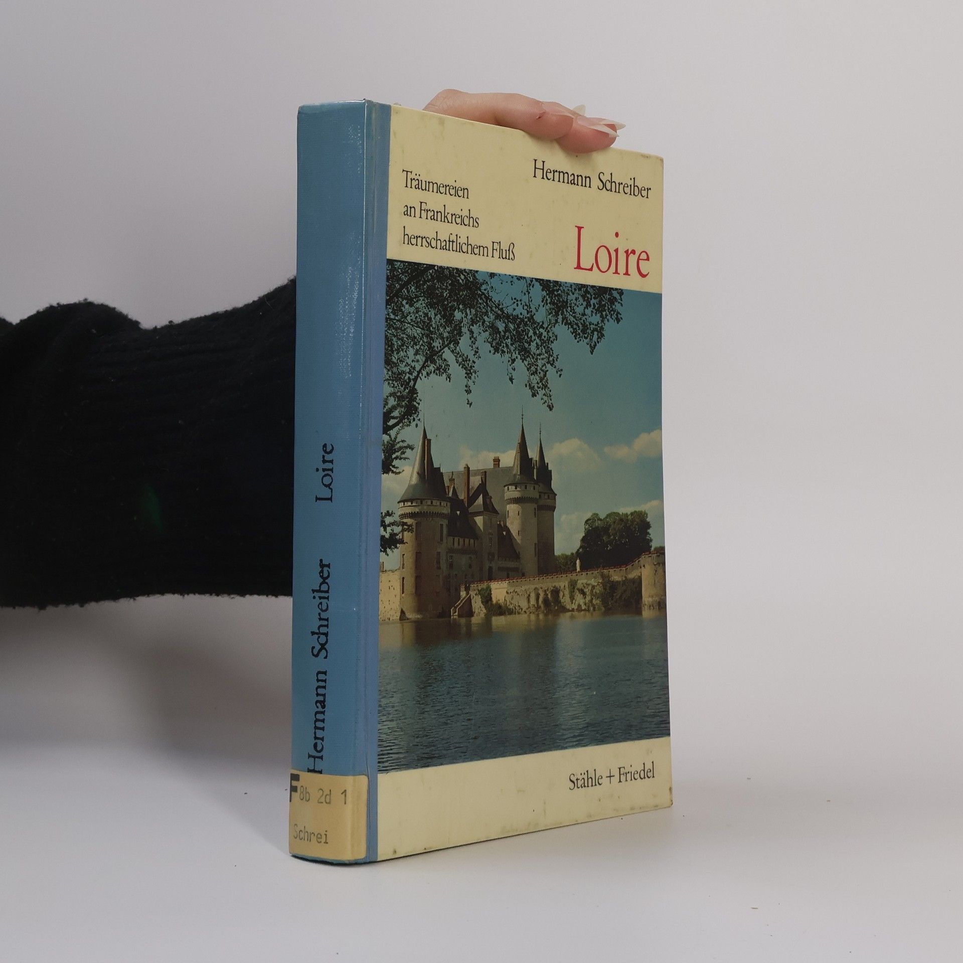 Hermann Schreiber Träumereien an Frankreichs herrschaftlichem Fluß Loire
