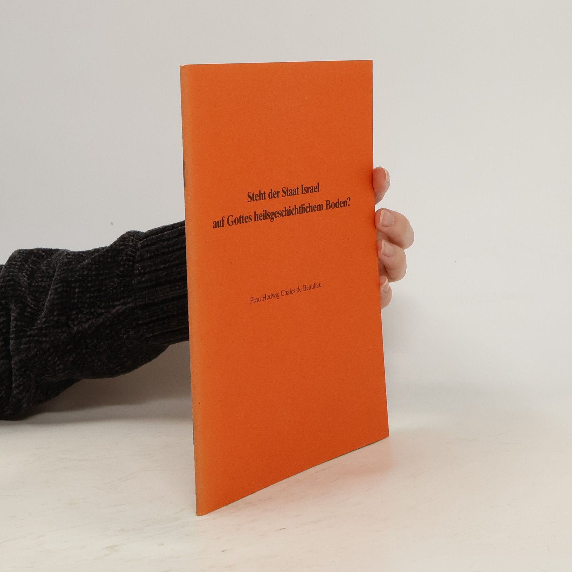 Hedwig Chales de Beaulieu Steht der Staat Israel auf Gottes heilsgeschichtliche Boden?