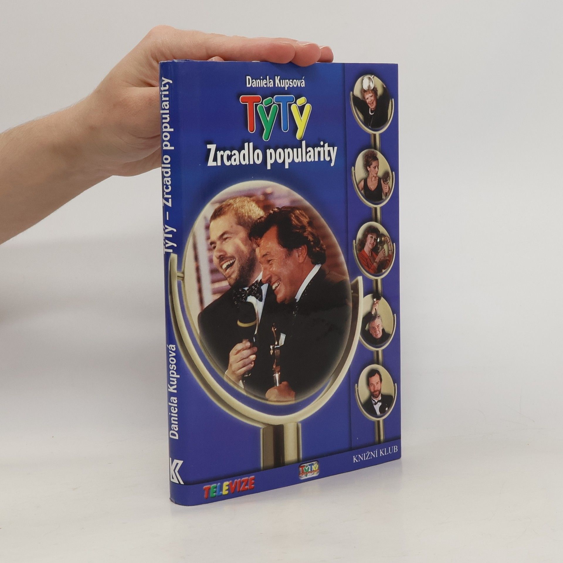 Daniela Kupsová TýTý - Zrcadlo popularity : 10 let divácké ankety o nejoblibenější osobnosti televizní obrazovky
