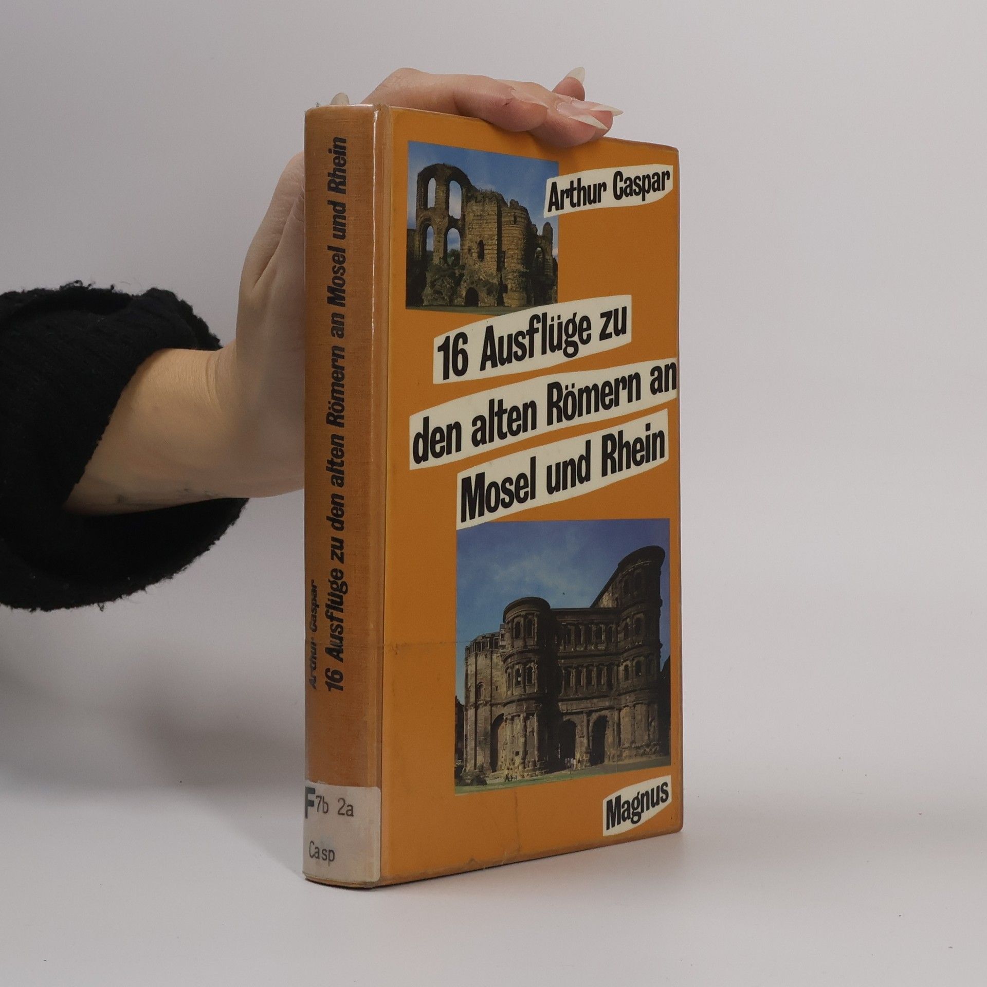 Arthur Caspar 16 Ausflüge zu den alten Römern an Mosel und Rhein