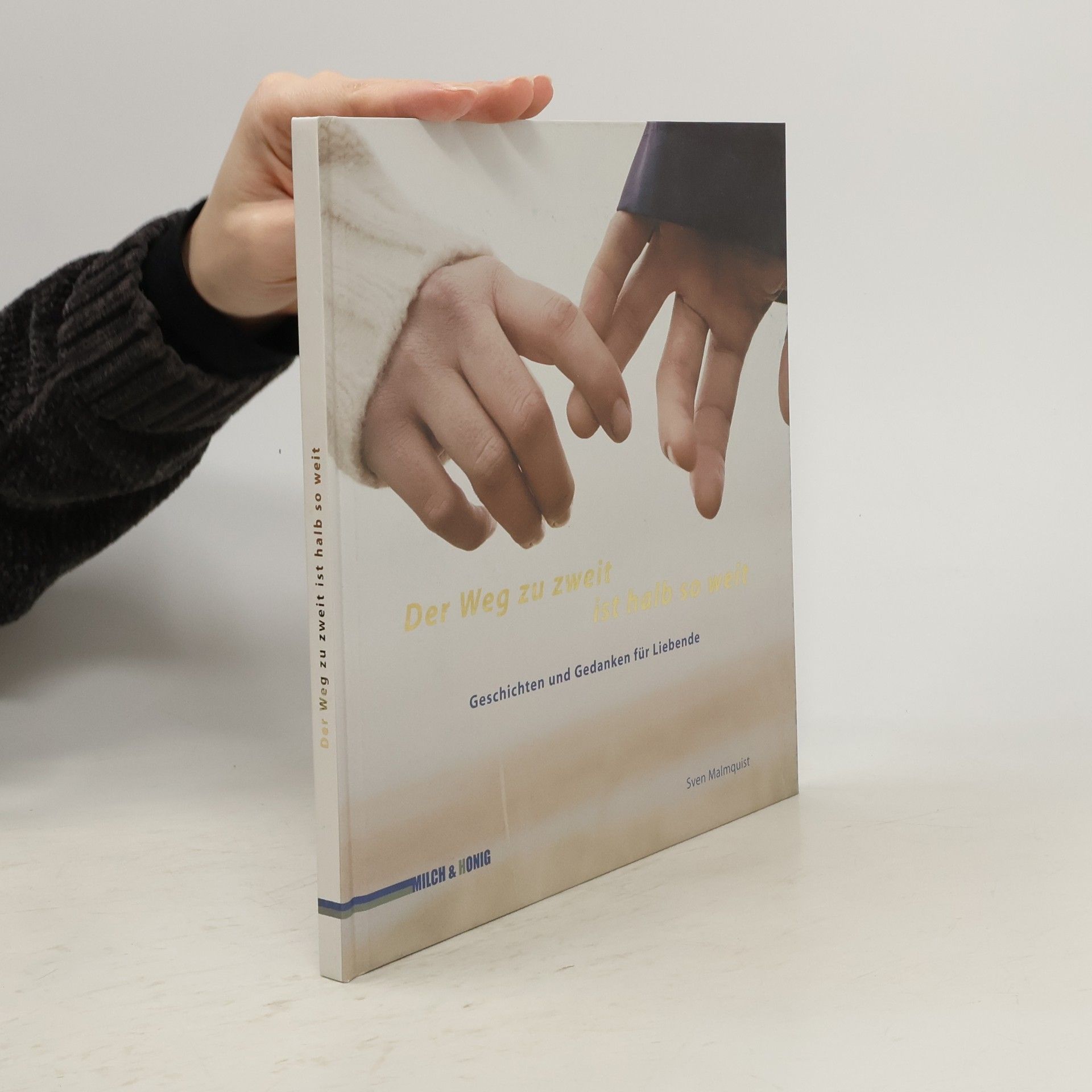 Sven Malmquist Der Weg zu zweit ist halb so weit. Geschichten und Gedanken für Liebende
