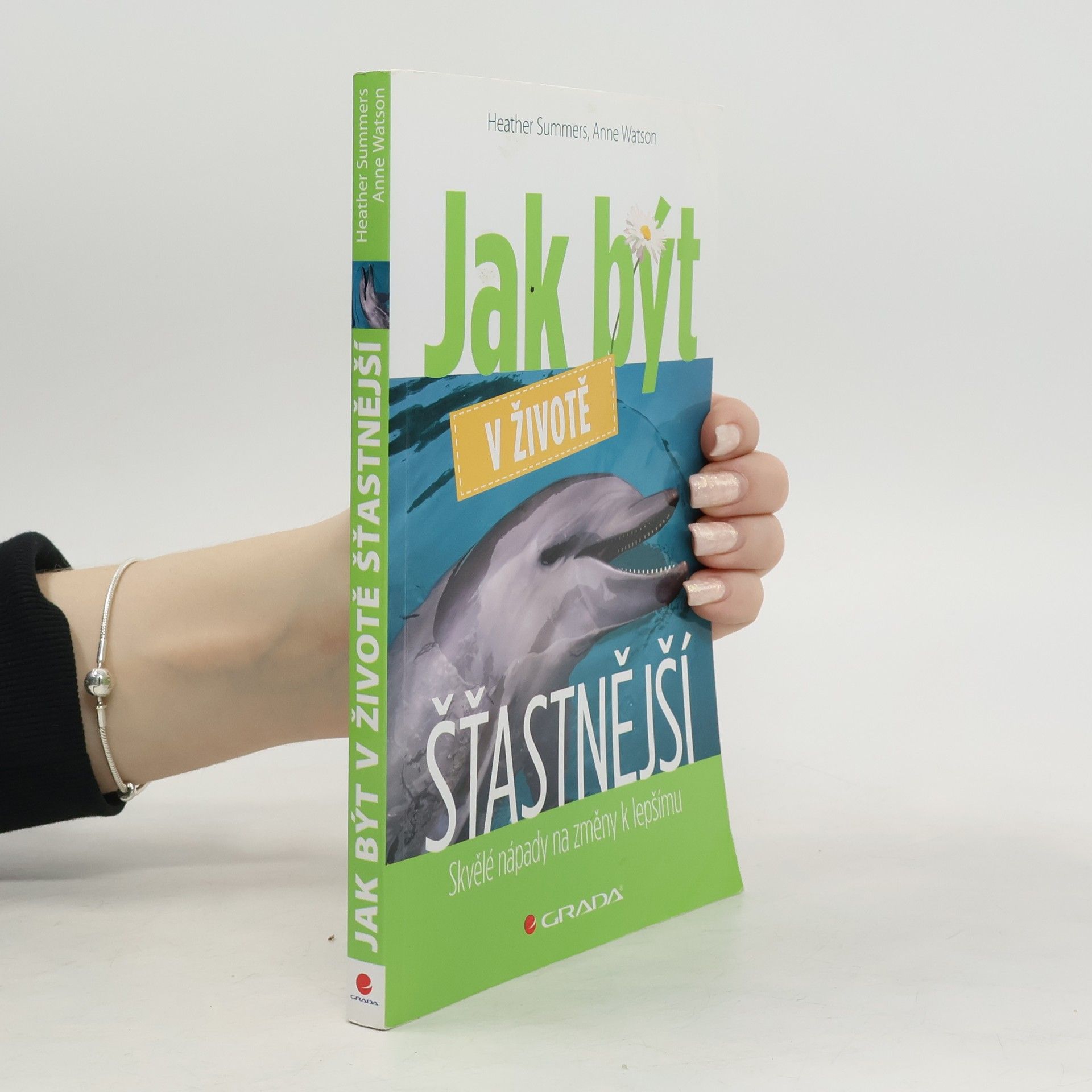 Jak být v životě šťastnější : skvělé nápady na změny k lepšímu