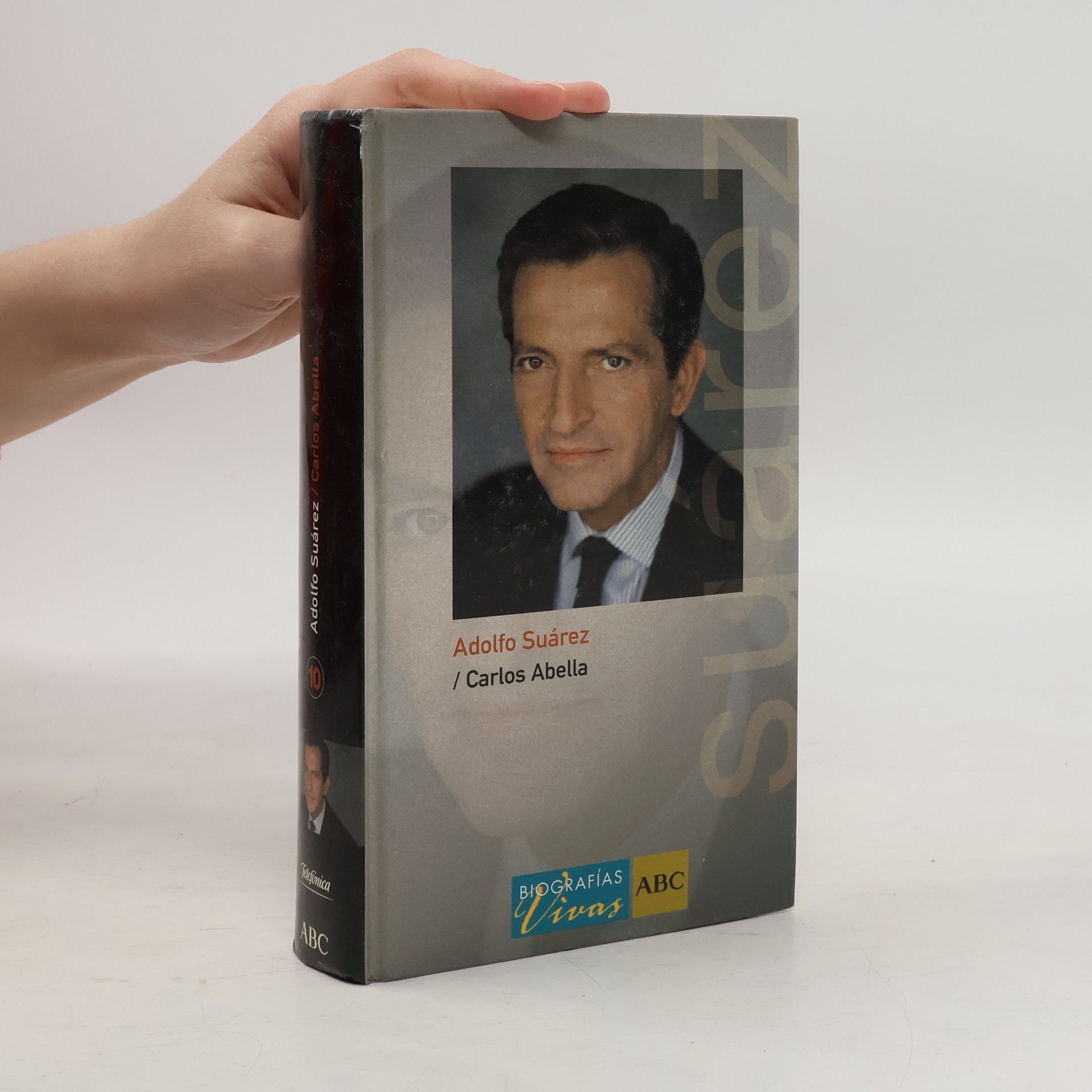 Carlos Abella Biografías Vivas - 10: Adolfo Suárez