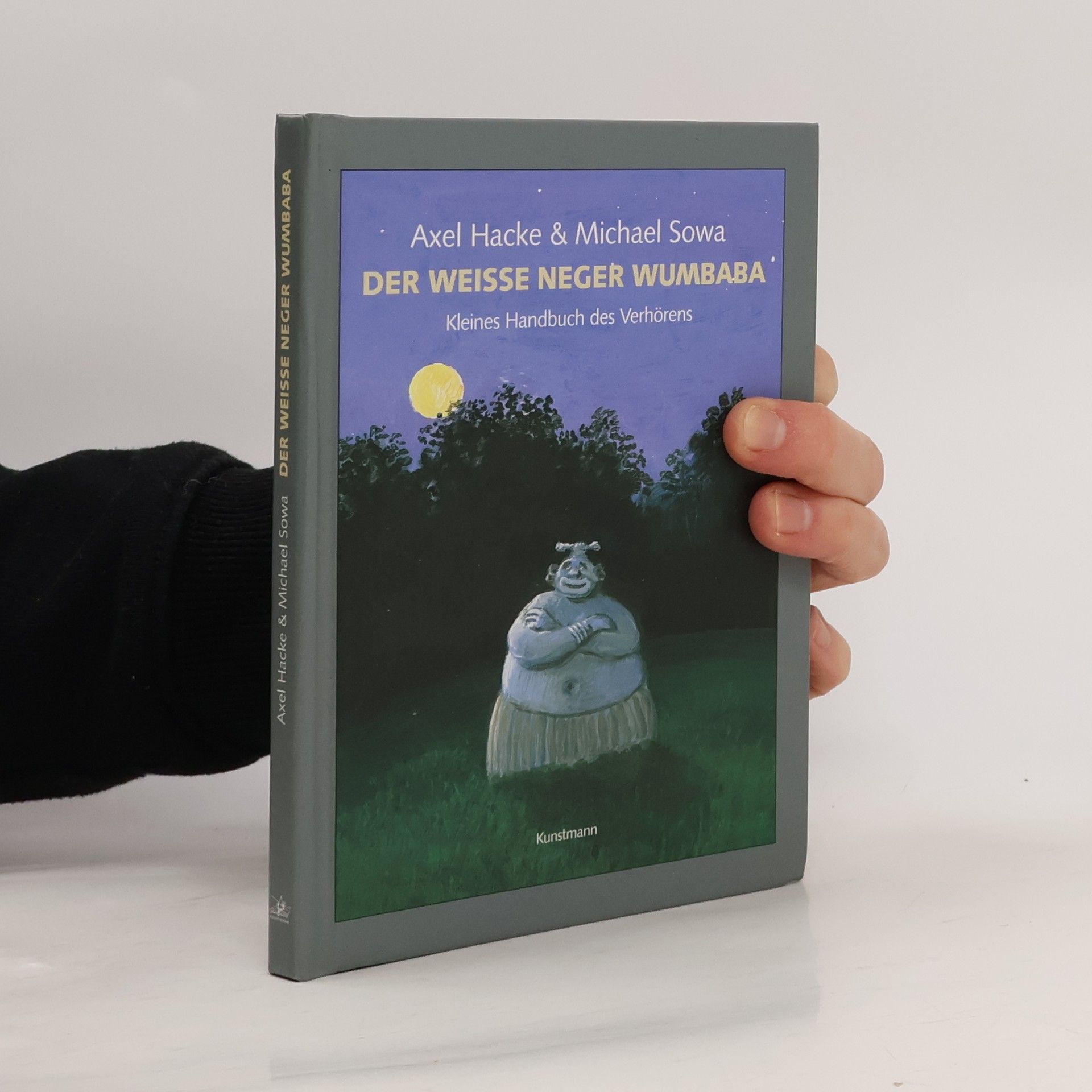 Axel Hacke Der weiße Neger Wumbaba. Kleines Handbuch des Verhörens