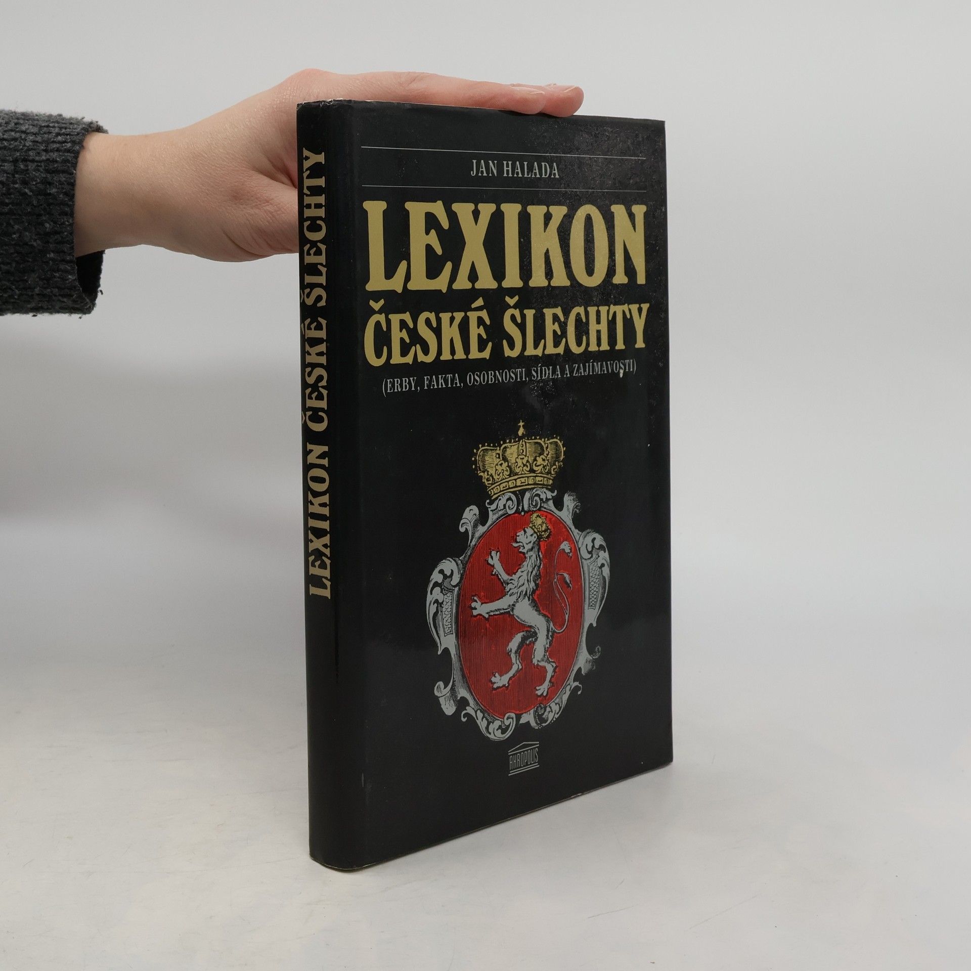 Lexikon české šlechty. Erby, fakta, osobnosti, sídla a zajímavosti. Díl 1