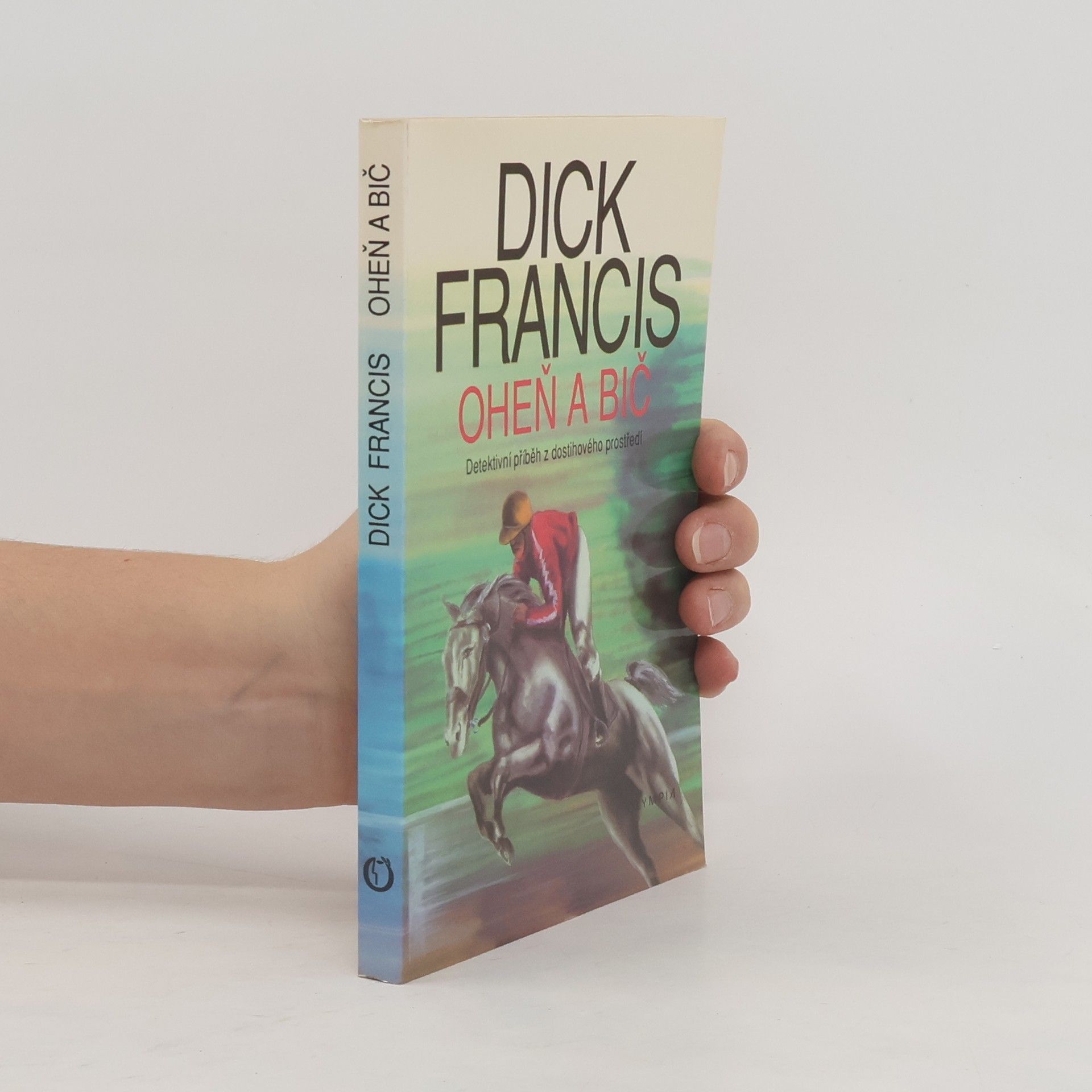 Dick Francis Oheň a bič