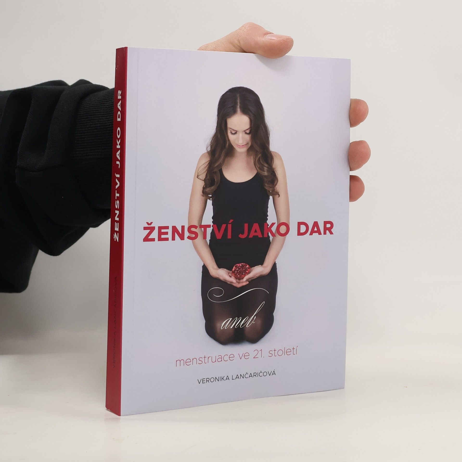 Veronika Lančaričová Ženství jako dar, aneb, Menstruace ve 21. století