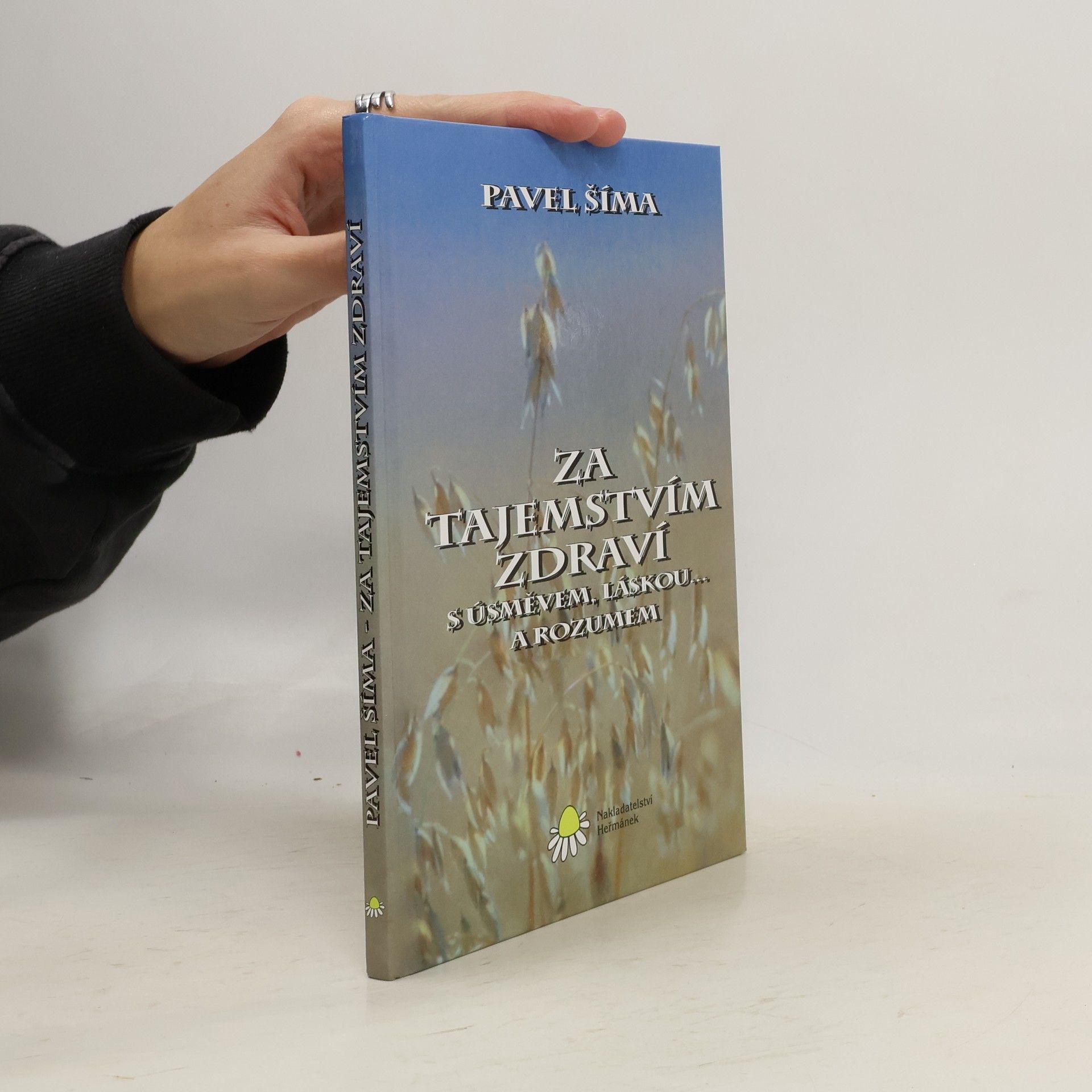 Pavel Šíma Za tajemstvím zdraví s úsměvem, láskou... a rozumem