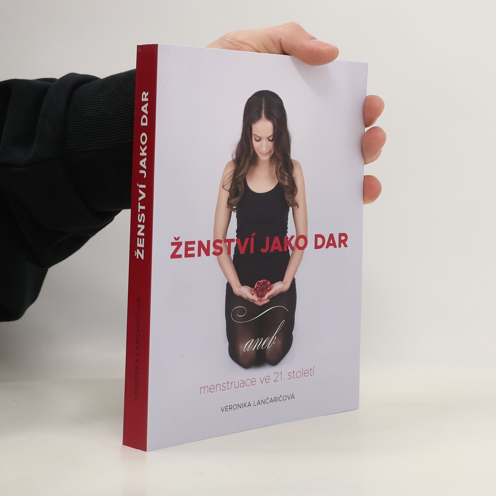 Veronika Lančaričová Ženství jako dar, aneb, Menstruace ve 21. století