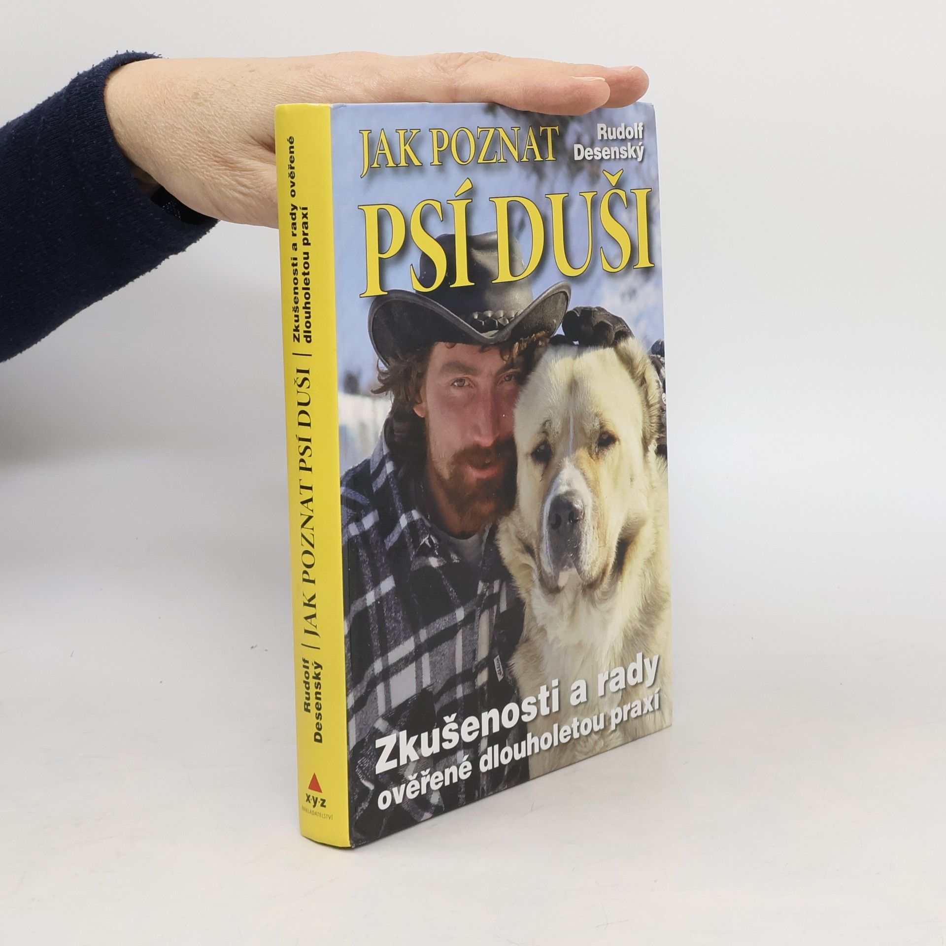 Rudolf Desenský Jak poznat psí duši: Zkušenosti a rady ověřené dlouholetou praxí