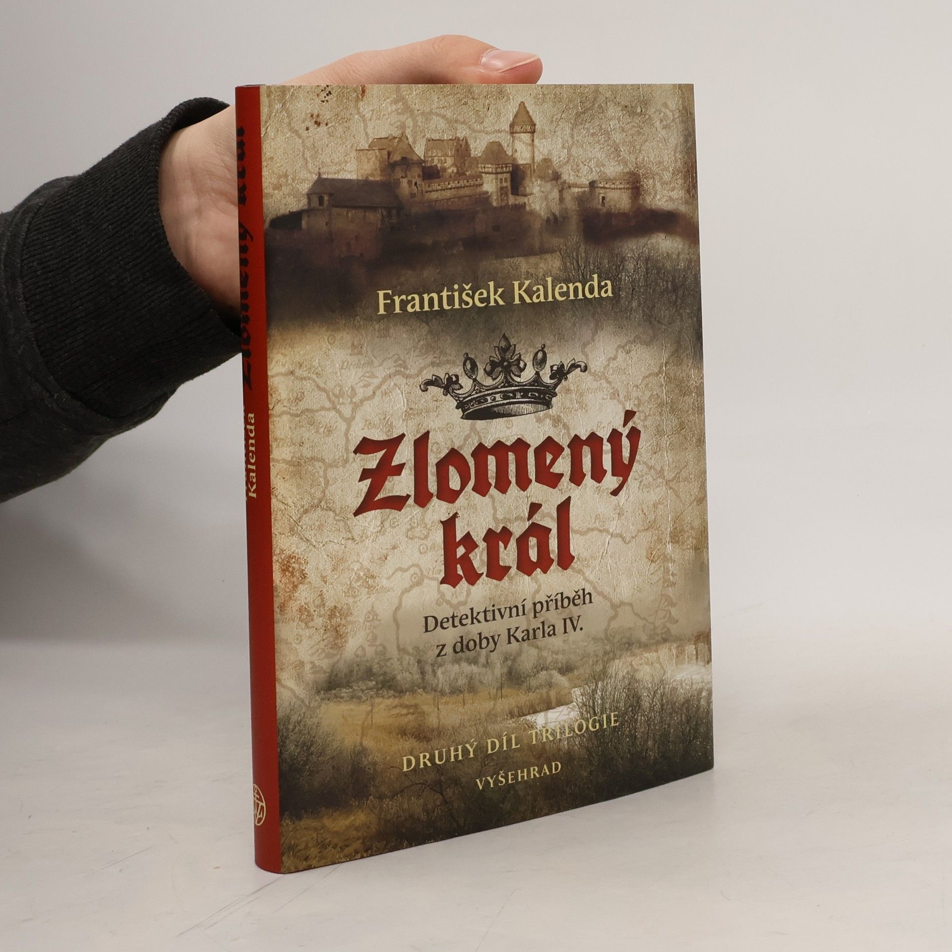 František Kalenda Zlomený král : detektivní příběh z doby Karla IV. : druhý díl trilogie