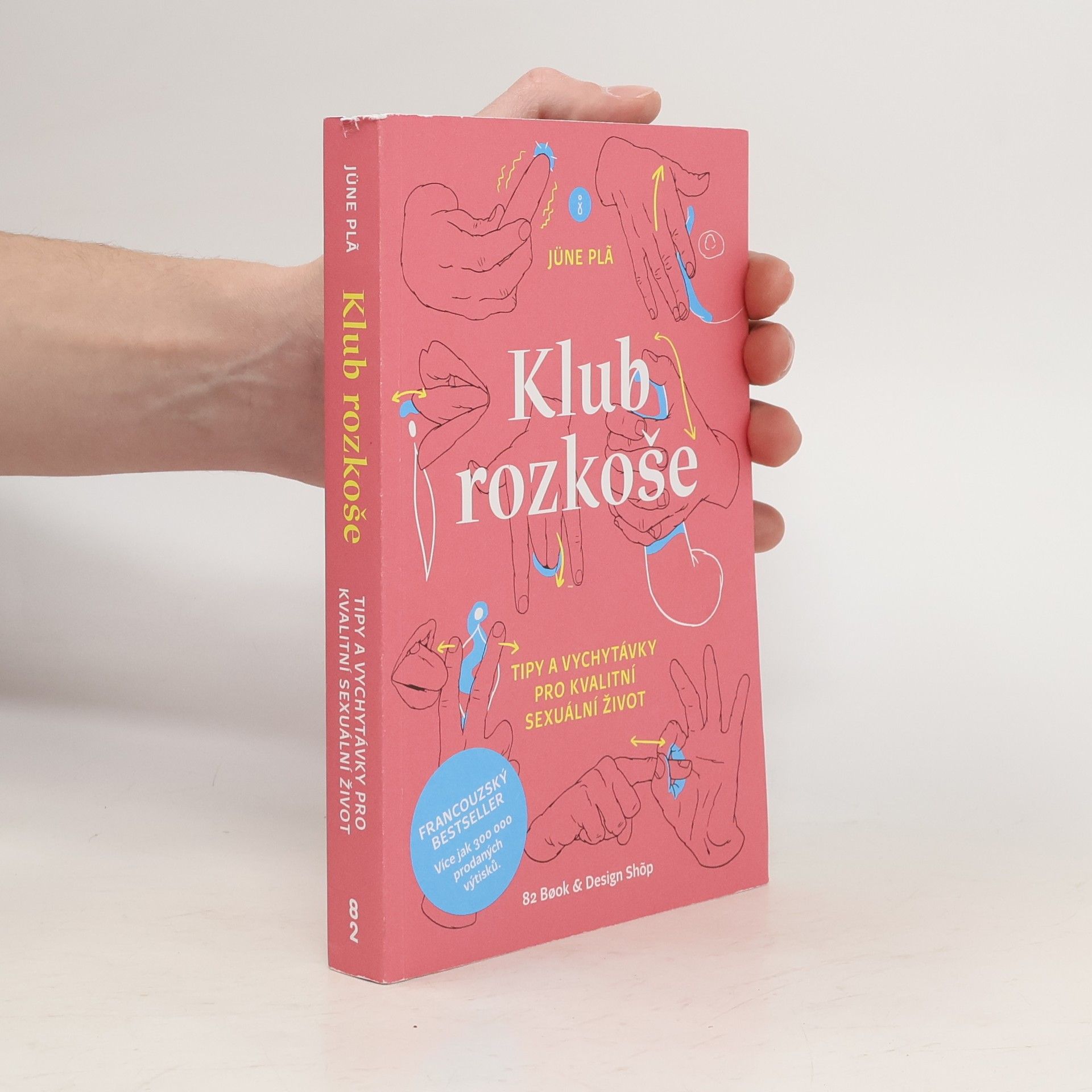 Jüne Plã Klub rozkoše : tipy a vychytávky pro kvalitní sexuální život