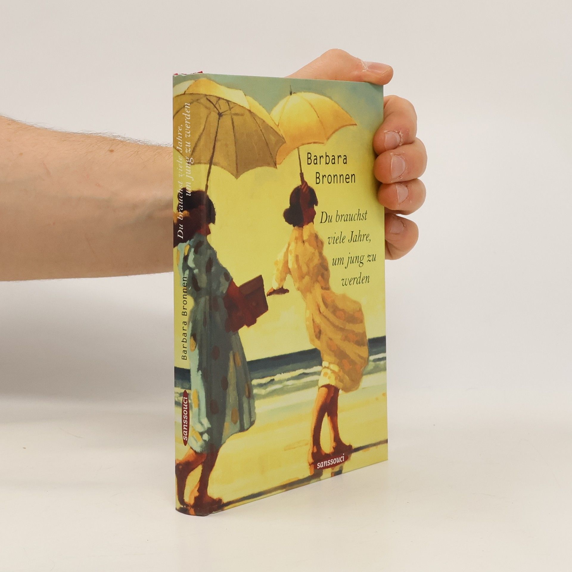 Barbara Bronnen Du brauchst viele Jahre, um jung zu werden