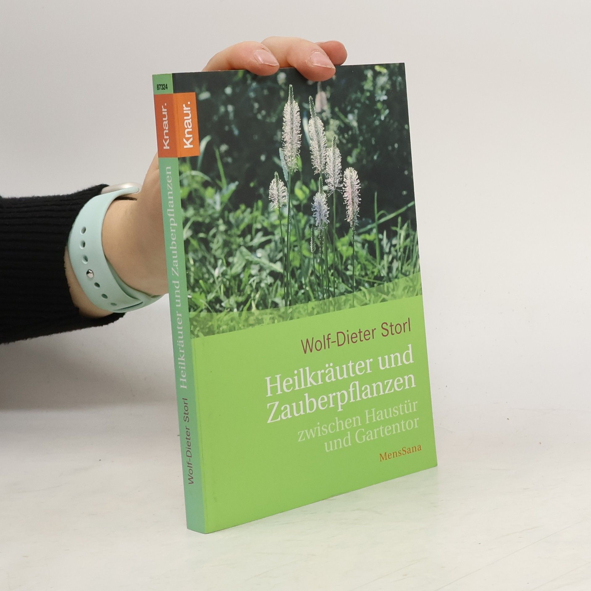 Wolf Dieter Storl Heilkräuter und Zauberpflanzen zwischen Haustür und Gartentor