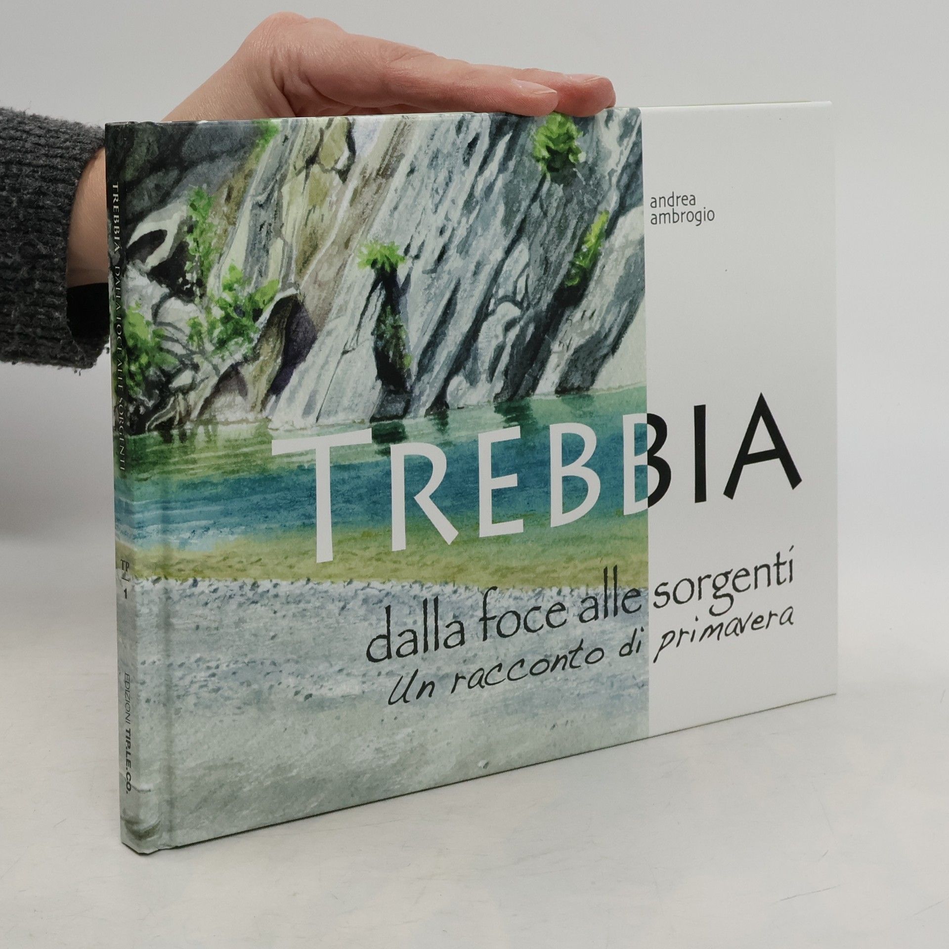 Andrea Ambrogio Trebbia. Dalla foce alle sorgenti. Un racconto di primavera