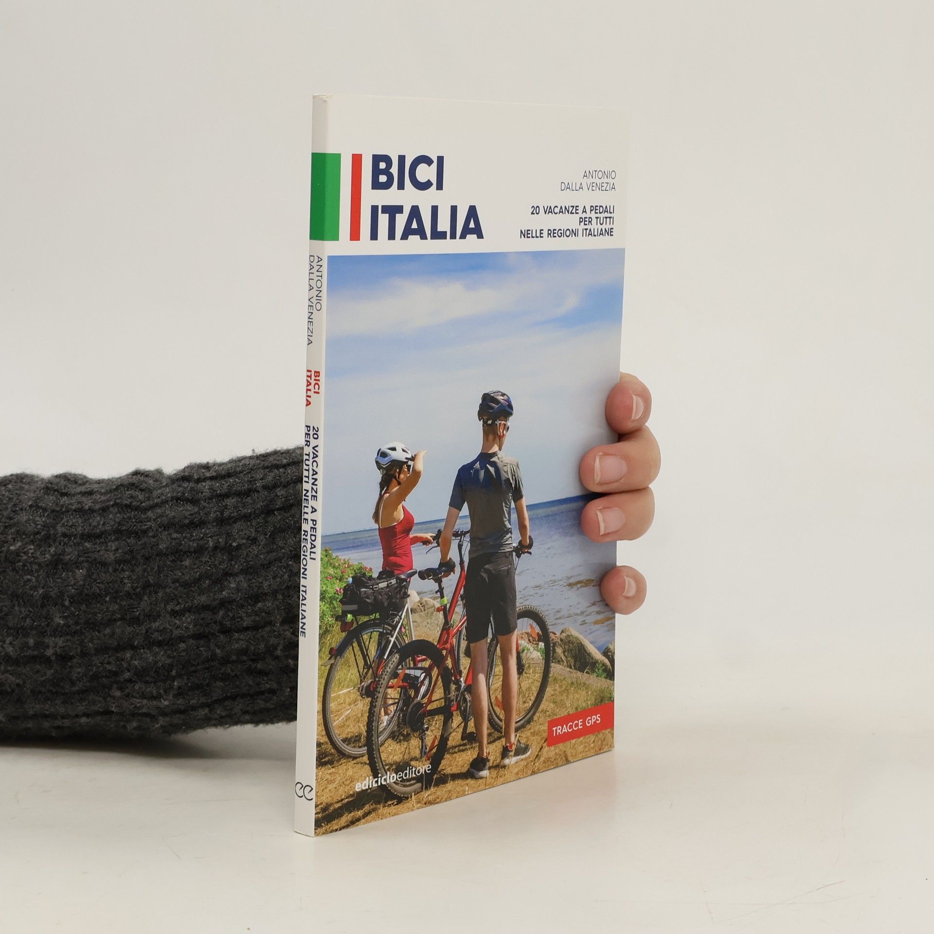 Antonio Dalla Venezia Bici Italia. 20 vacanze a pedali per tutti nelle regioni italiane