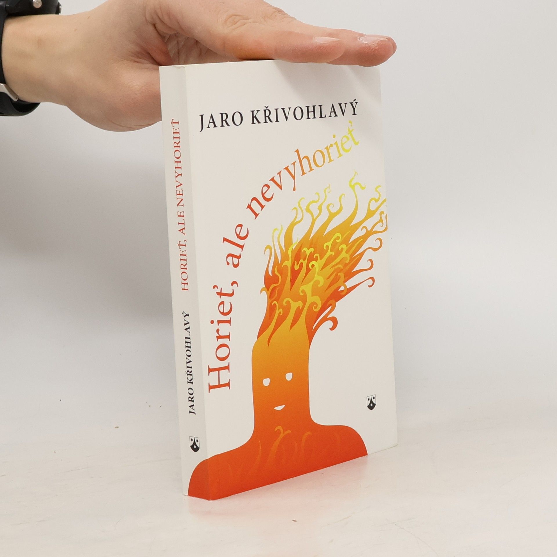 Jaro Křivohlavý Horieť, ale nevyhorieť