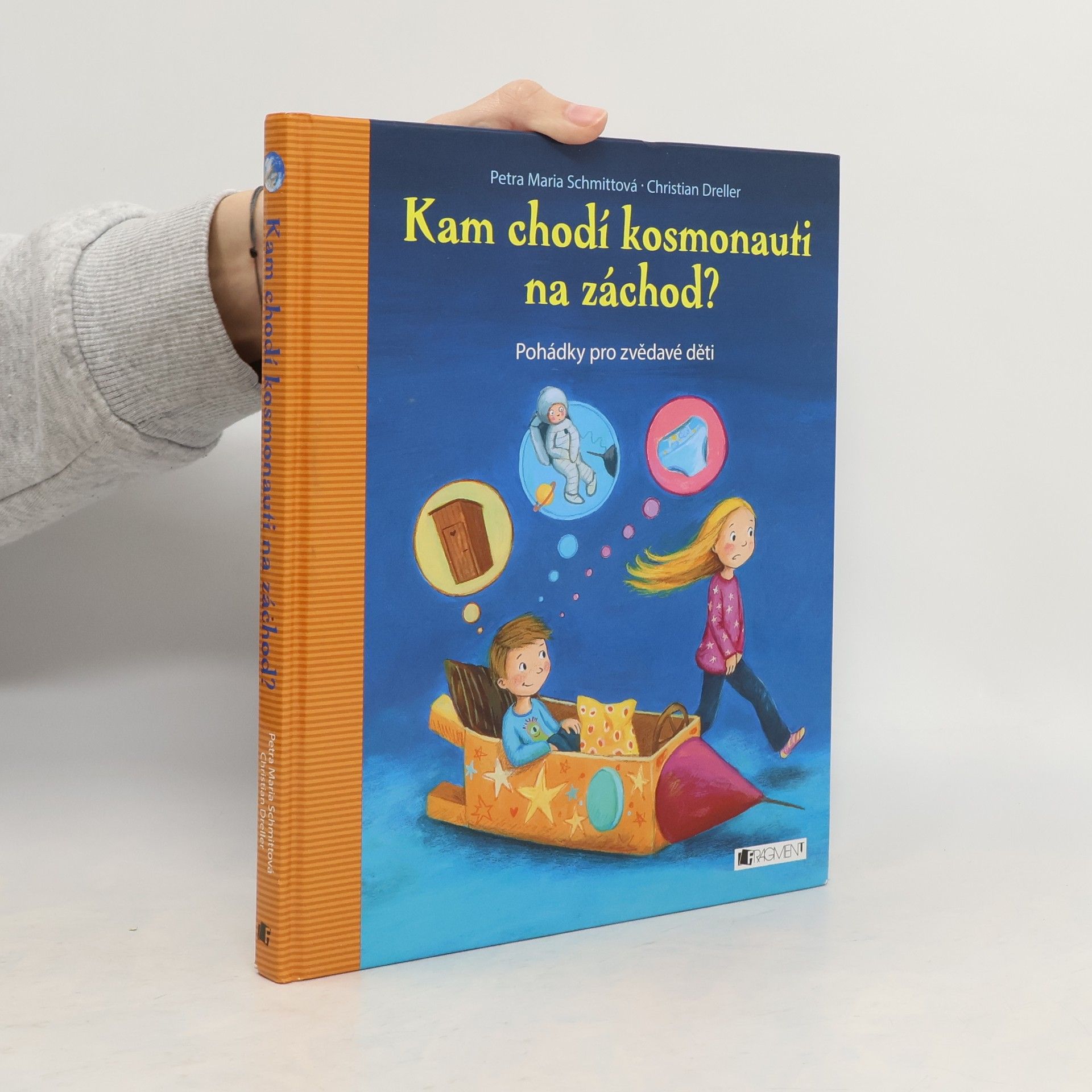 Petra Maria Schmitt Kam chodí kosmonauti na záchod? : pohádky pro zvědavé děti