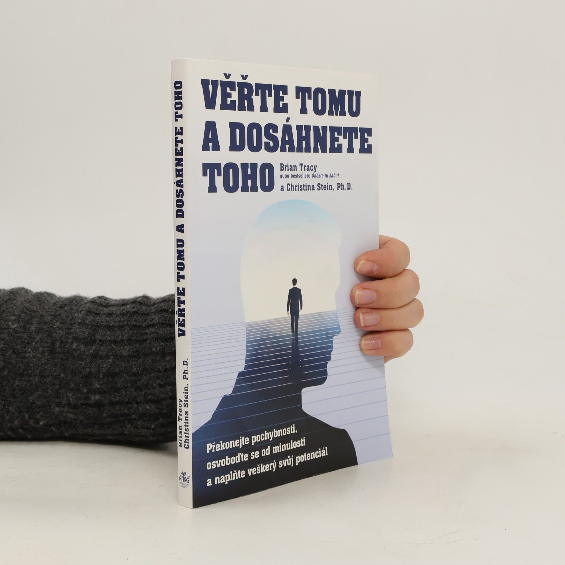 Věřte tomu a dosáhnete toho: Překonejte pochybnosti, osvoboďte se od minulosti a naplňte veškerý svůj potenciál