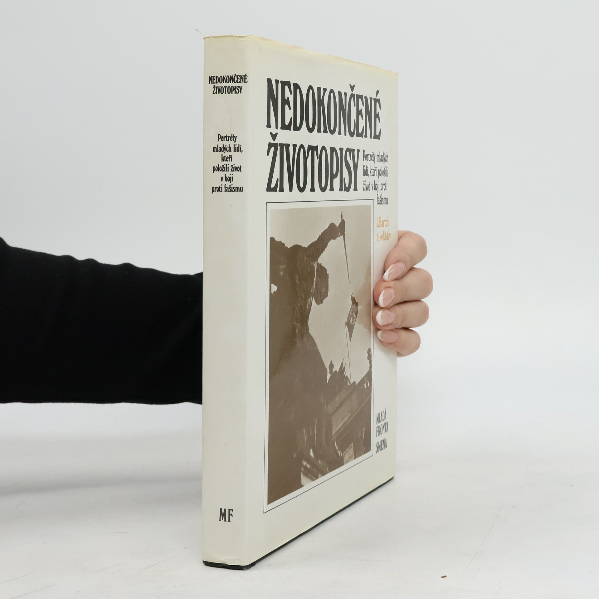 Josef Bartoš Nedokončené životopisy: Portréty mladých lidí, kteří položili život v boji proti fašismu