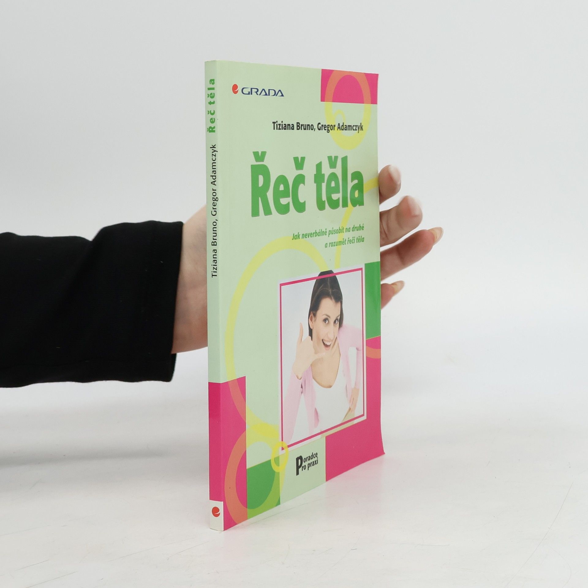 Tiziana Bruno Řeč těla. Jak neverbálně působit na druhé a rozumět řeči těla