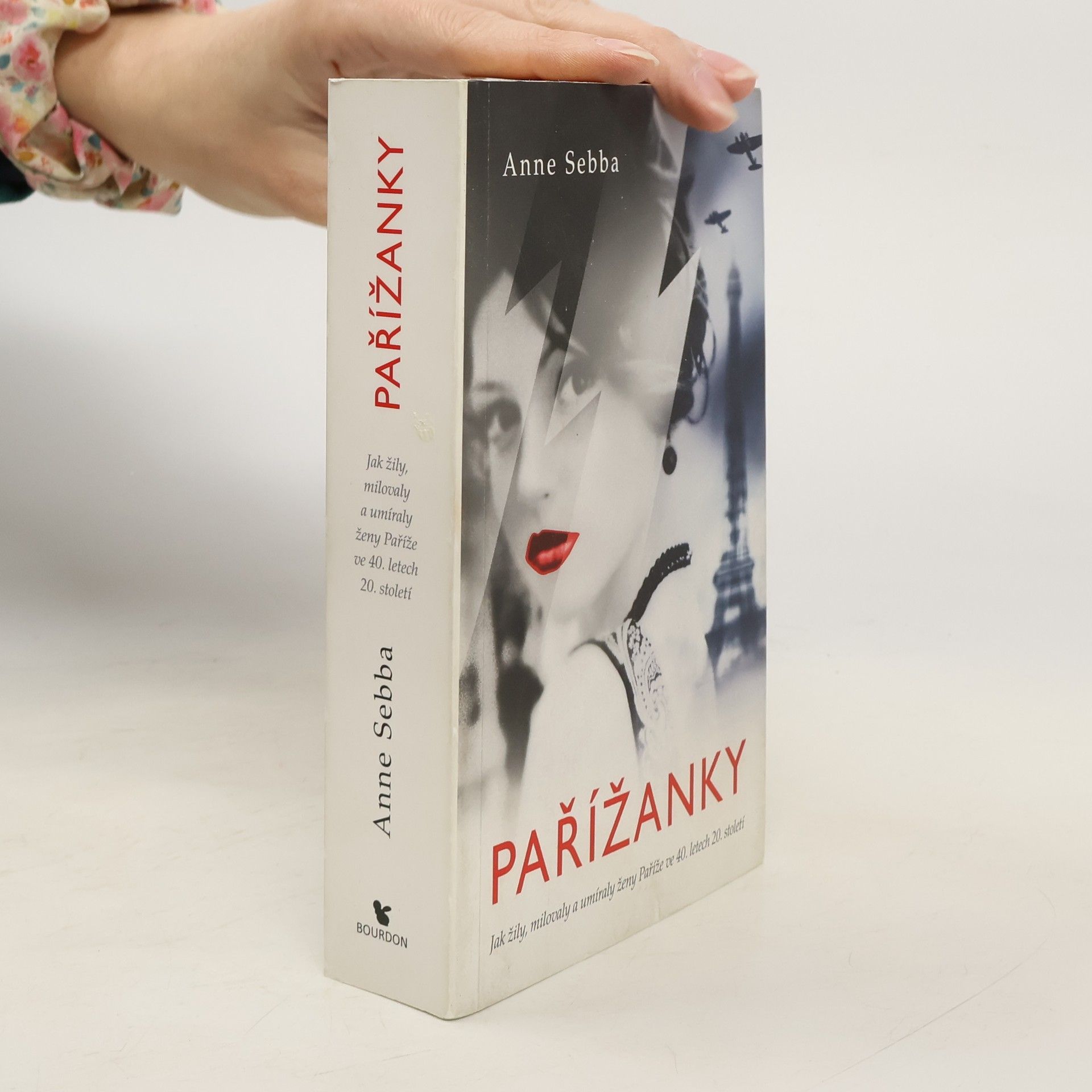 Anne Sebba Pařížanky: Jak žily, milovaly a umíraly ženy Paříže ve 40. letech