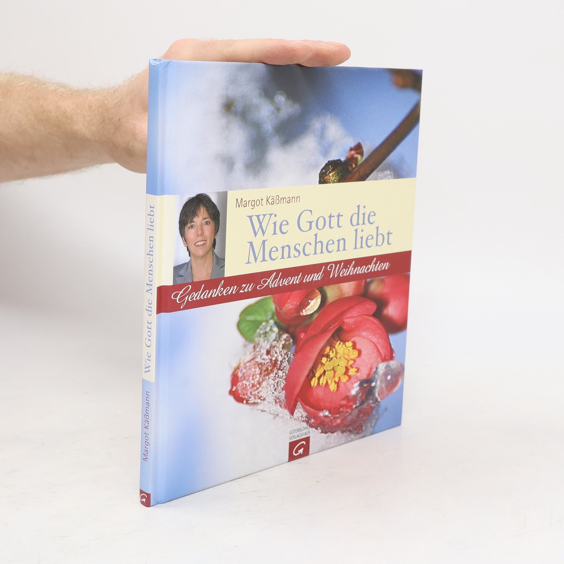 Margot Käßmann Wie Gott die Menschen liebt. Gedanken zu Advent und Weihnachten