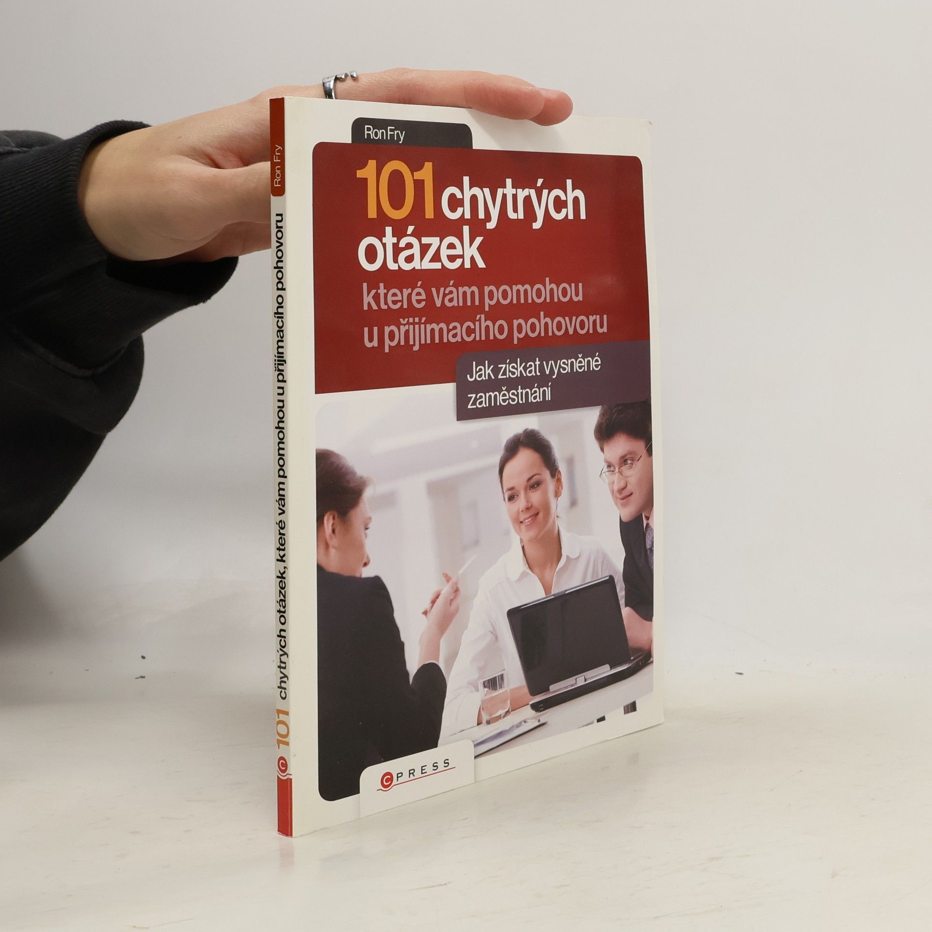 Ronald W. Fry 101 chytrých otázek, které vám pomohou při přijímacím pohovoru