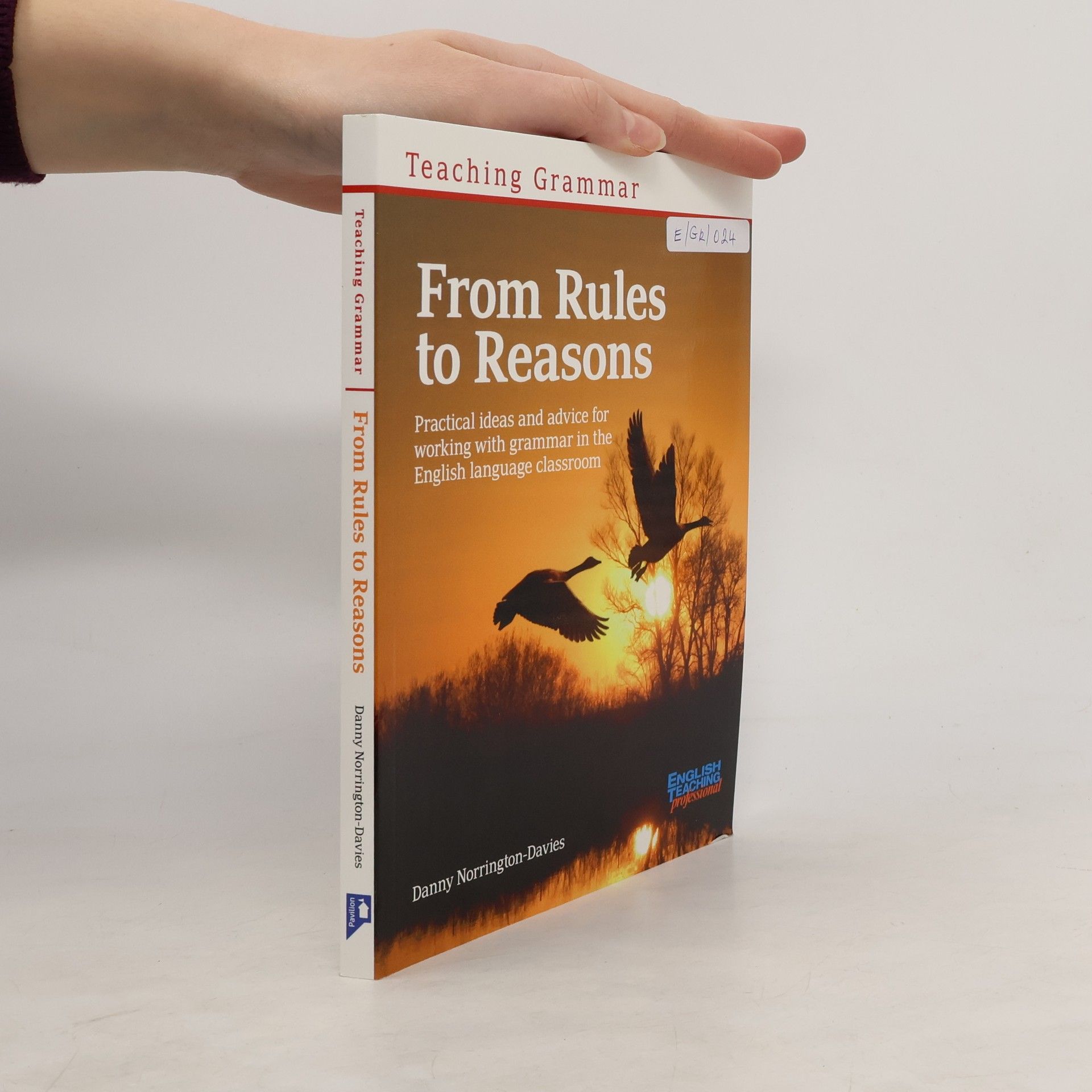 Danny Norrington-Davies Teaching Grammar - From Rules to Reasons