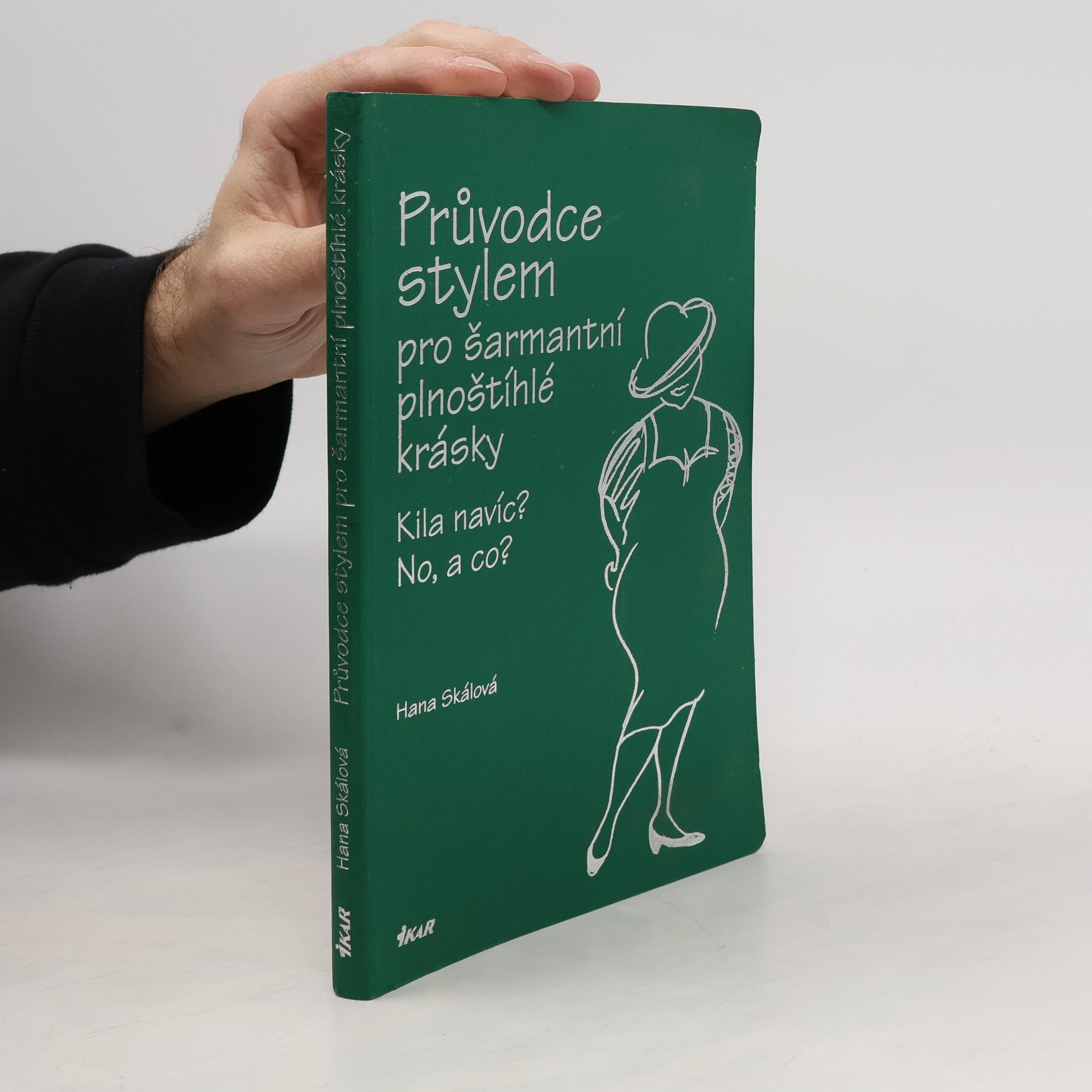 Hana Skálová Průvodce stylem pro šarmantní plnoštíhlé krásky: Kila navíc? No, a co?