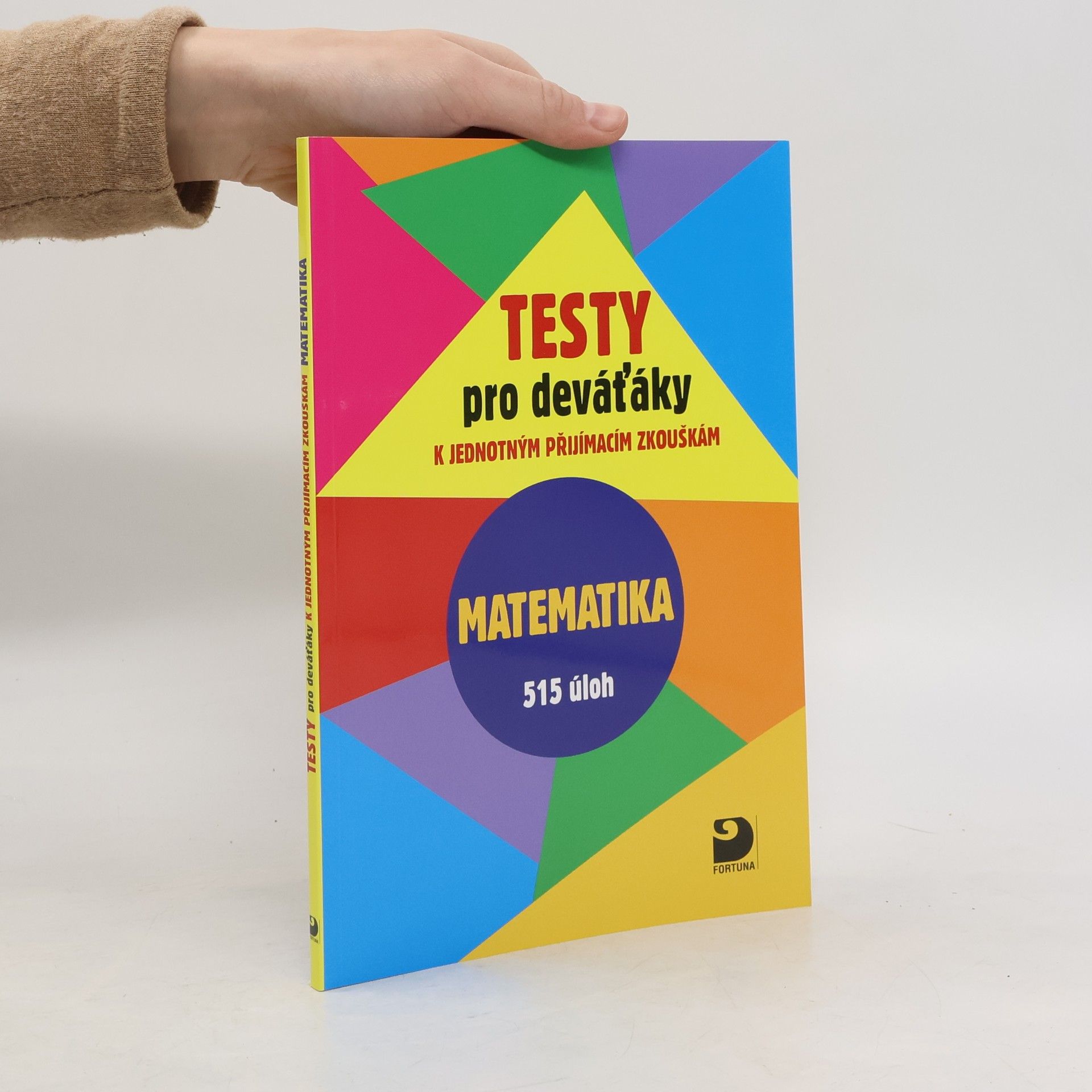 Testy pro deváťáky k jednotným přijímacím zkouškám. Matematika. 515 úloh