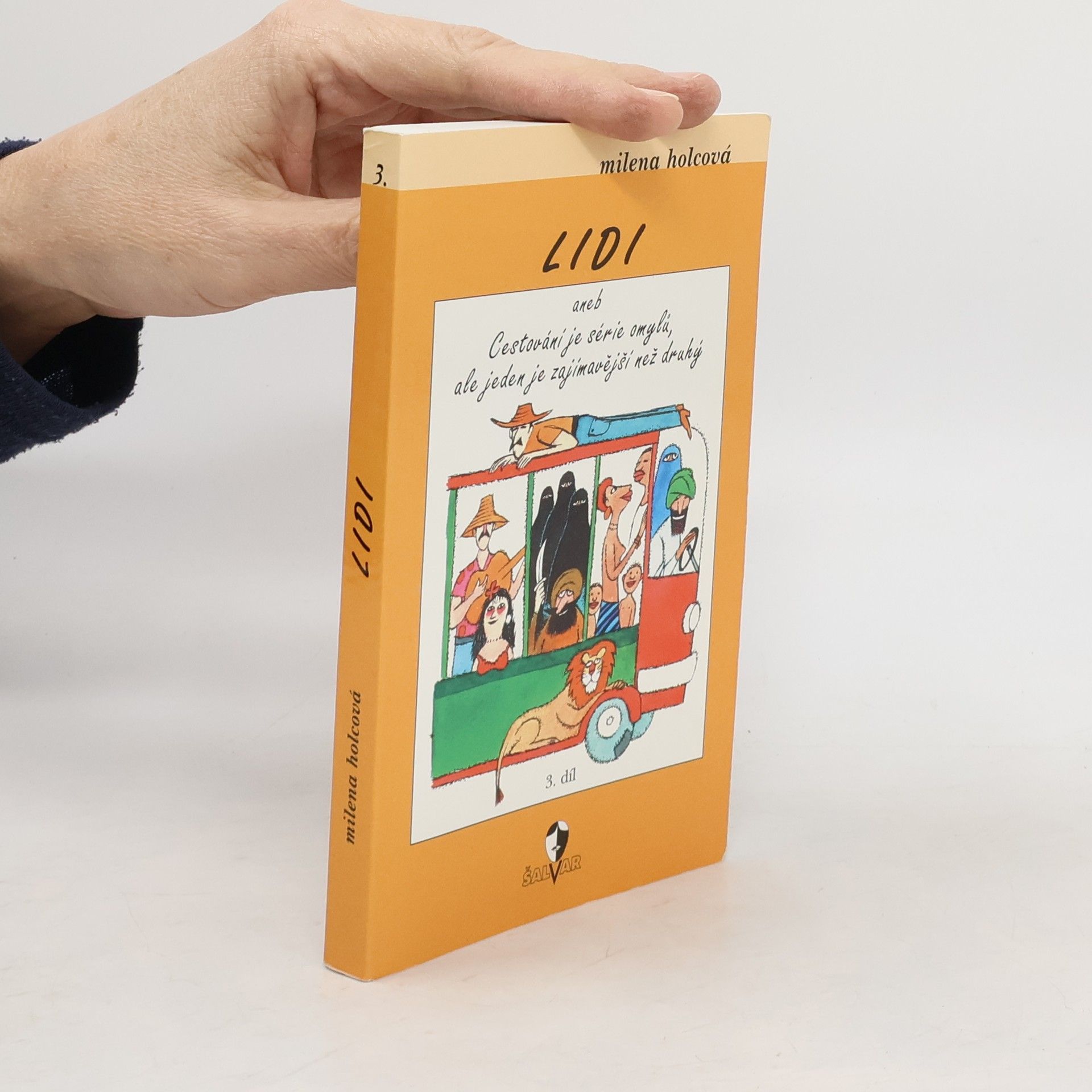 Holcová Milena Lidi. 3. díl. Cestování je série omylů, ale jeden je zajímavější než druhý