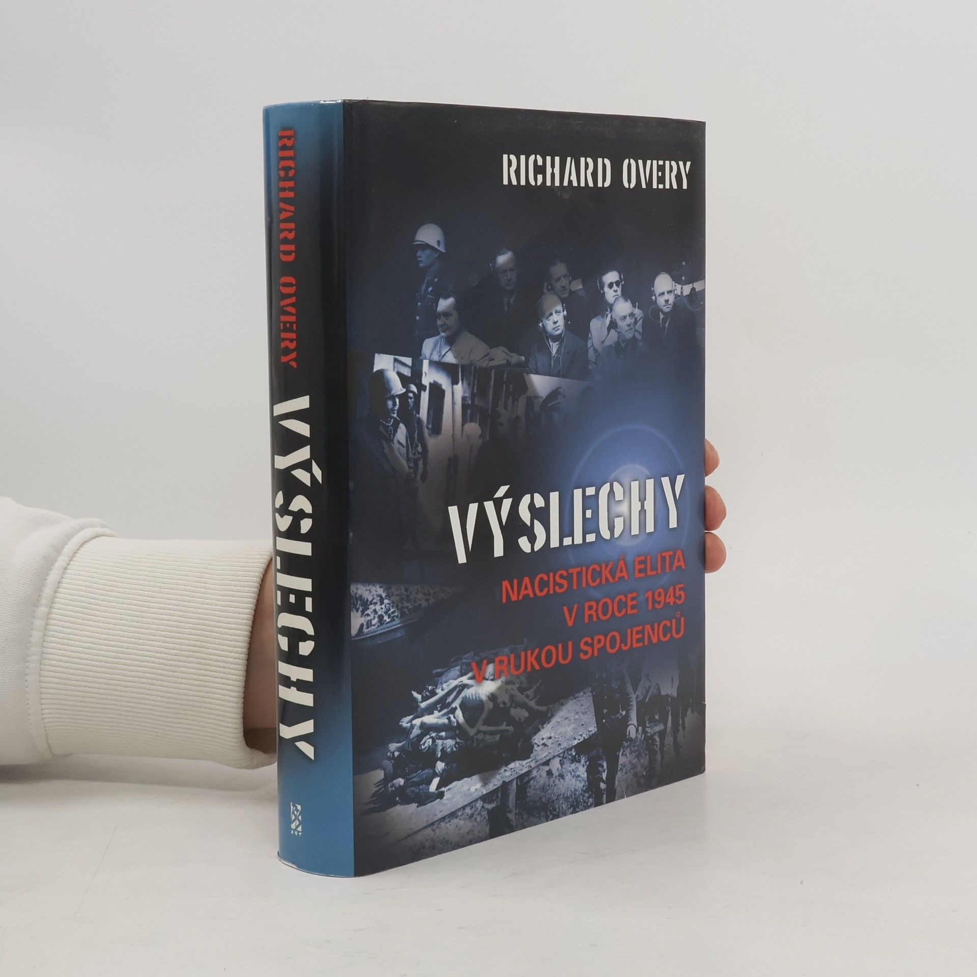 Richard Overy Výslechy: nacistická elita v roce 1945 v rukou spojenců