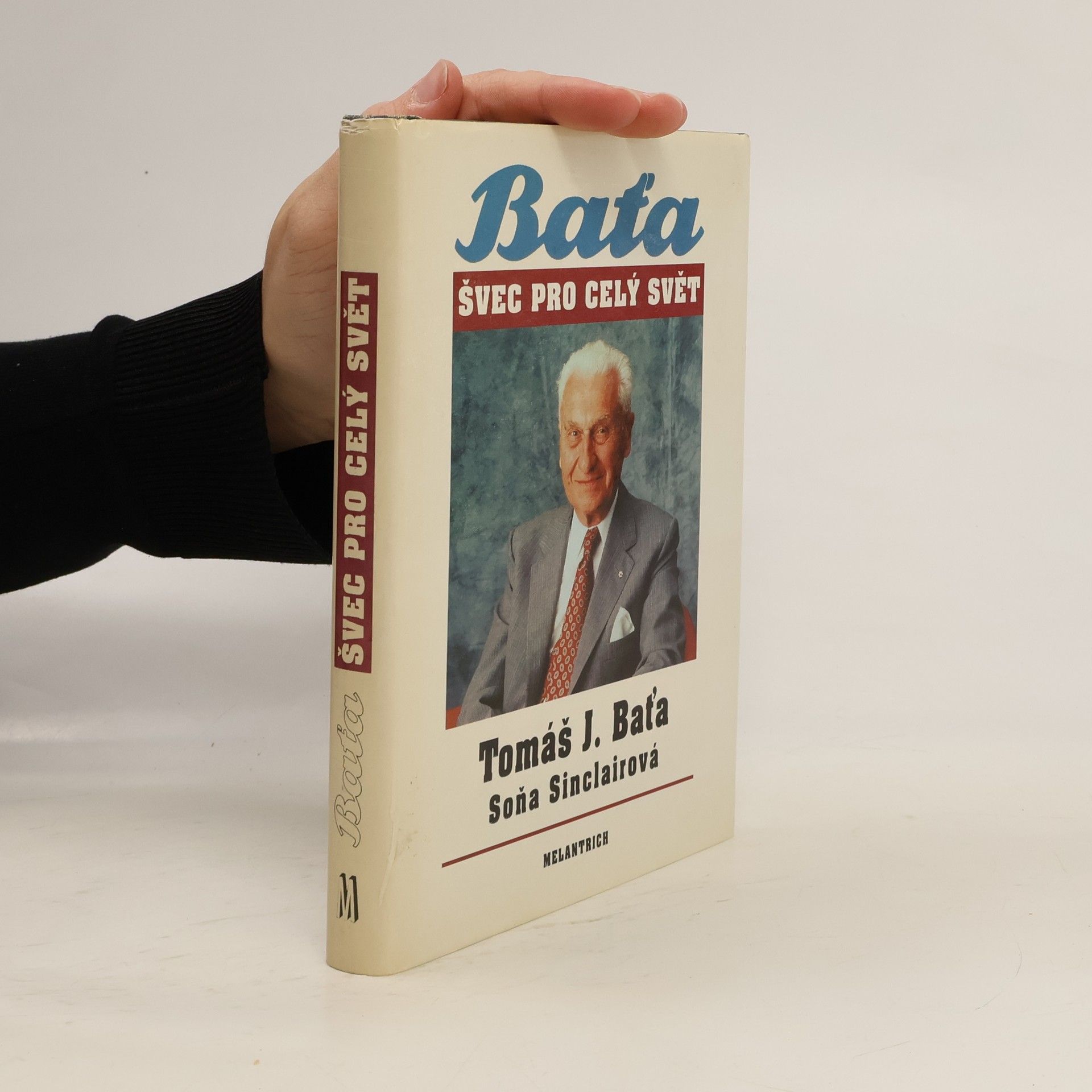 Tomáš Baťa Tomáš J. Baťa. Švec pro celý svět