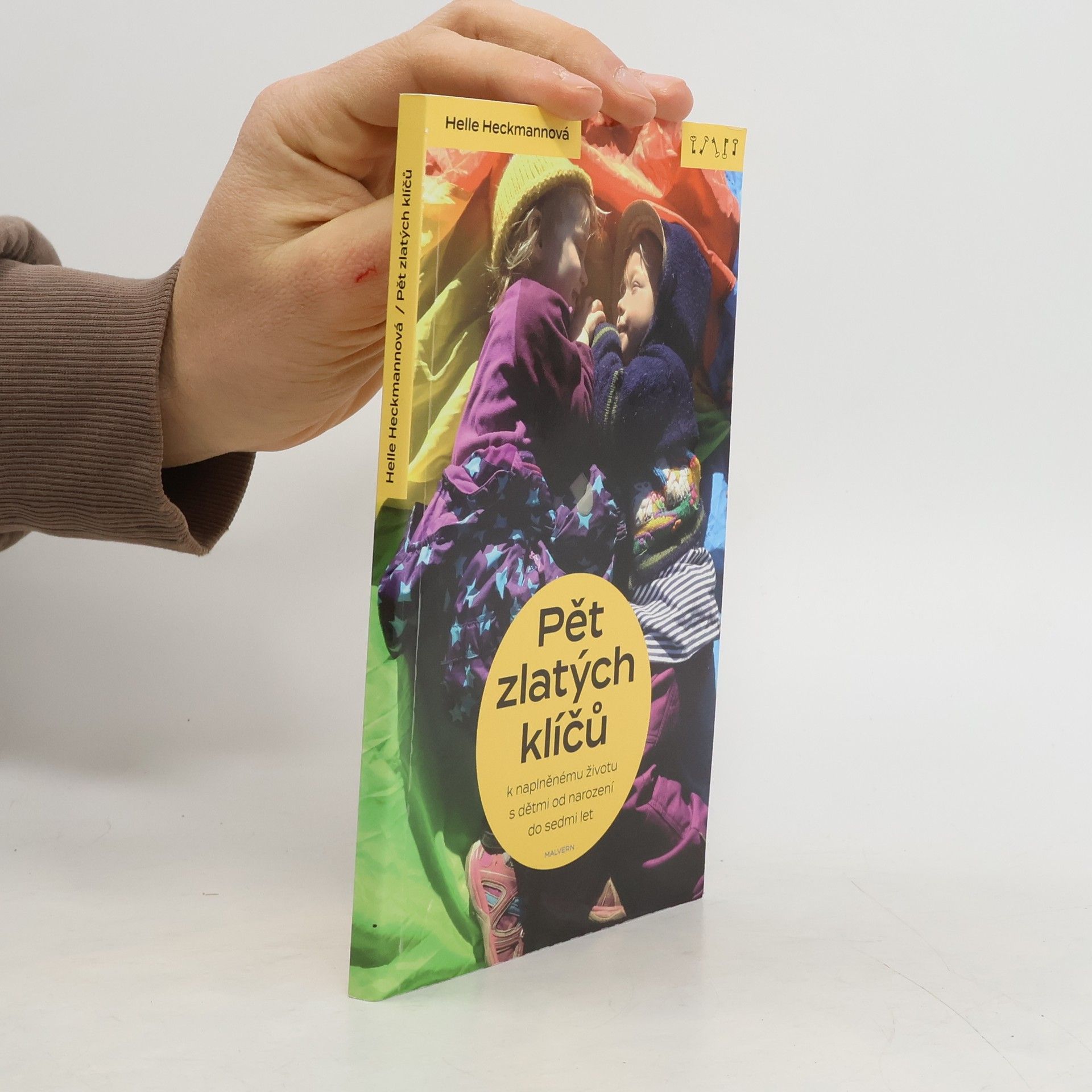 Pět zlatých klíčů k naplněnému životu s dětmi od narození do sedmi let