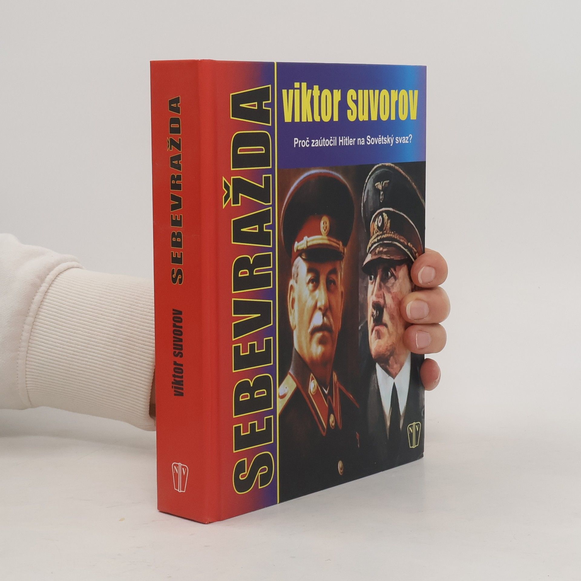 Viktor Andrejevič Suvorov Sebevražda. Proč zaútočil Hitler na Sovětský svaz?