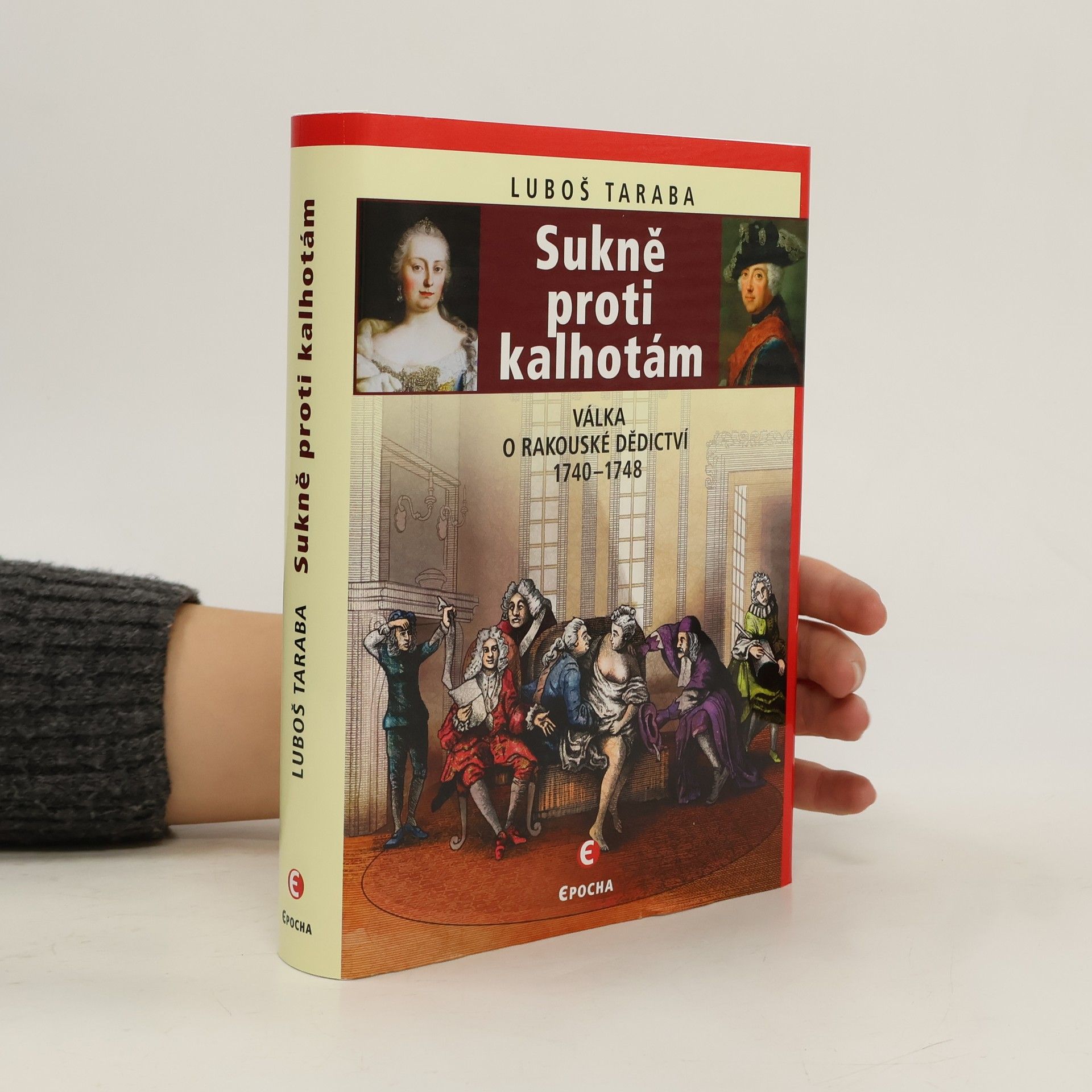 Luboš Taraba Sukně proti kalhotám: Válka o rakouské dědictví, 1740–1748