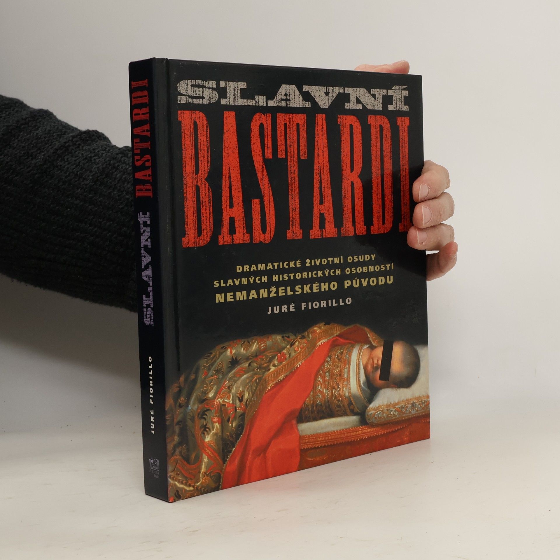 Slavní bastardi : dramatické životní osudy slavných historických osobností nemanželského původu