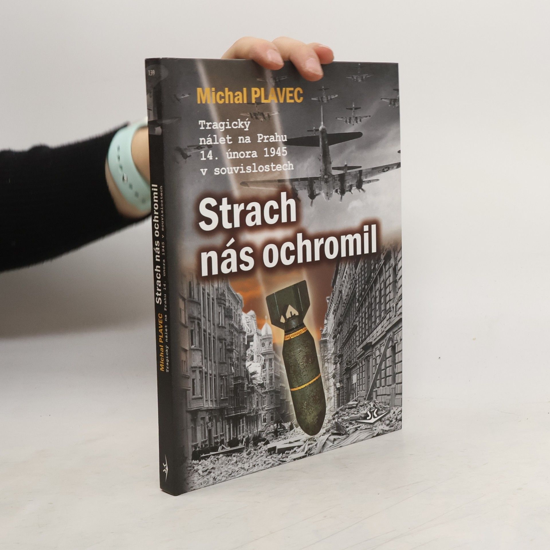 Strach nás ochromil. Tragický nálet na Prahu 14. února 1945 v souvislostech