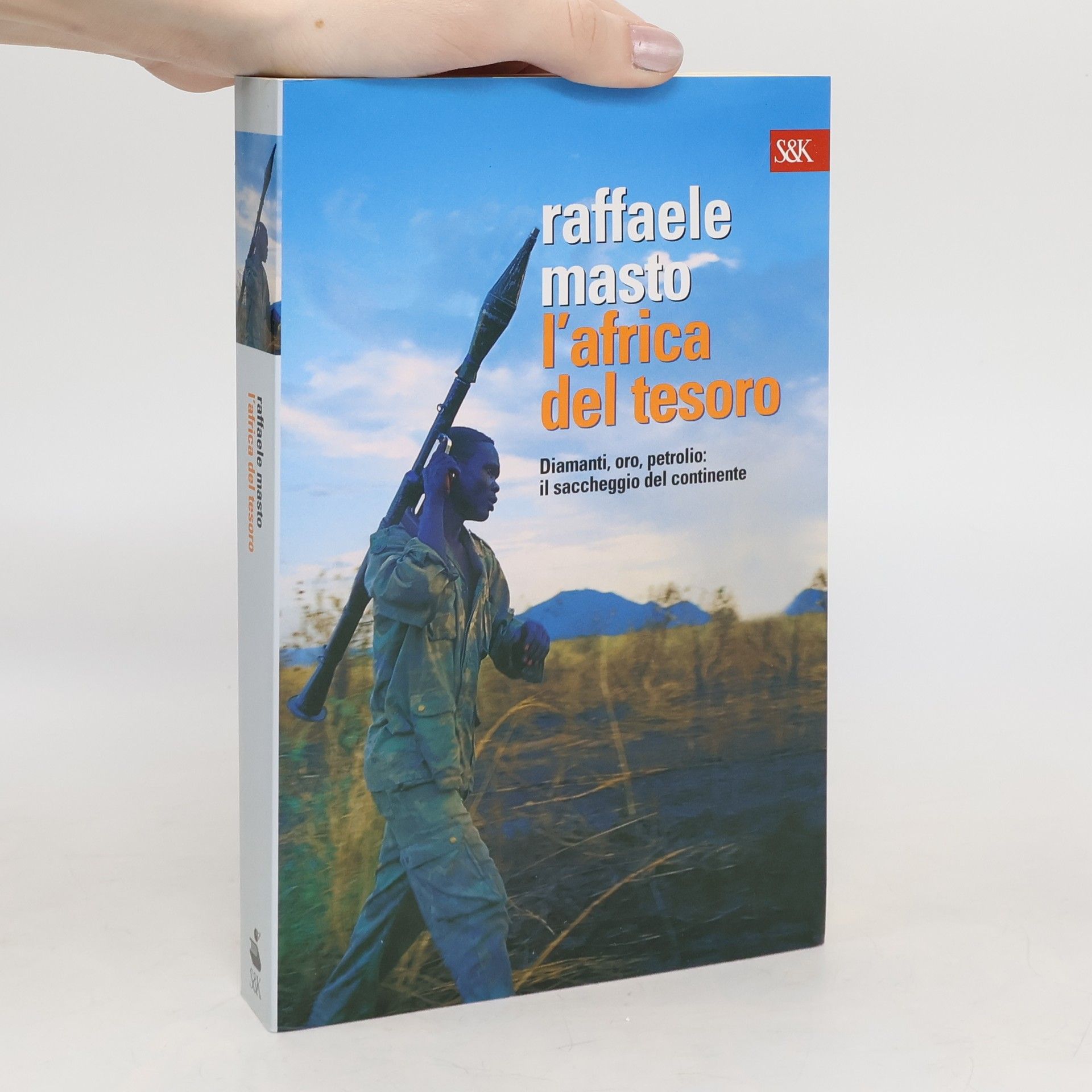 L'Africa del tesoro. Diamanti, oro, petrolio: il saccheggio del continente
