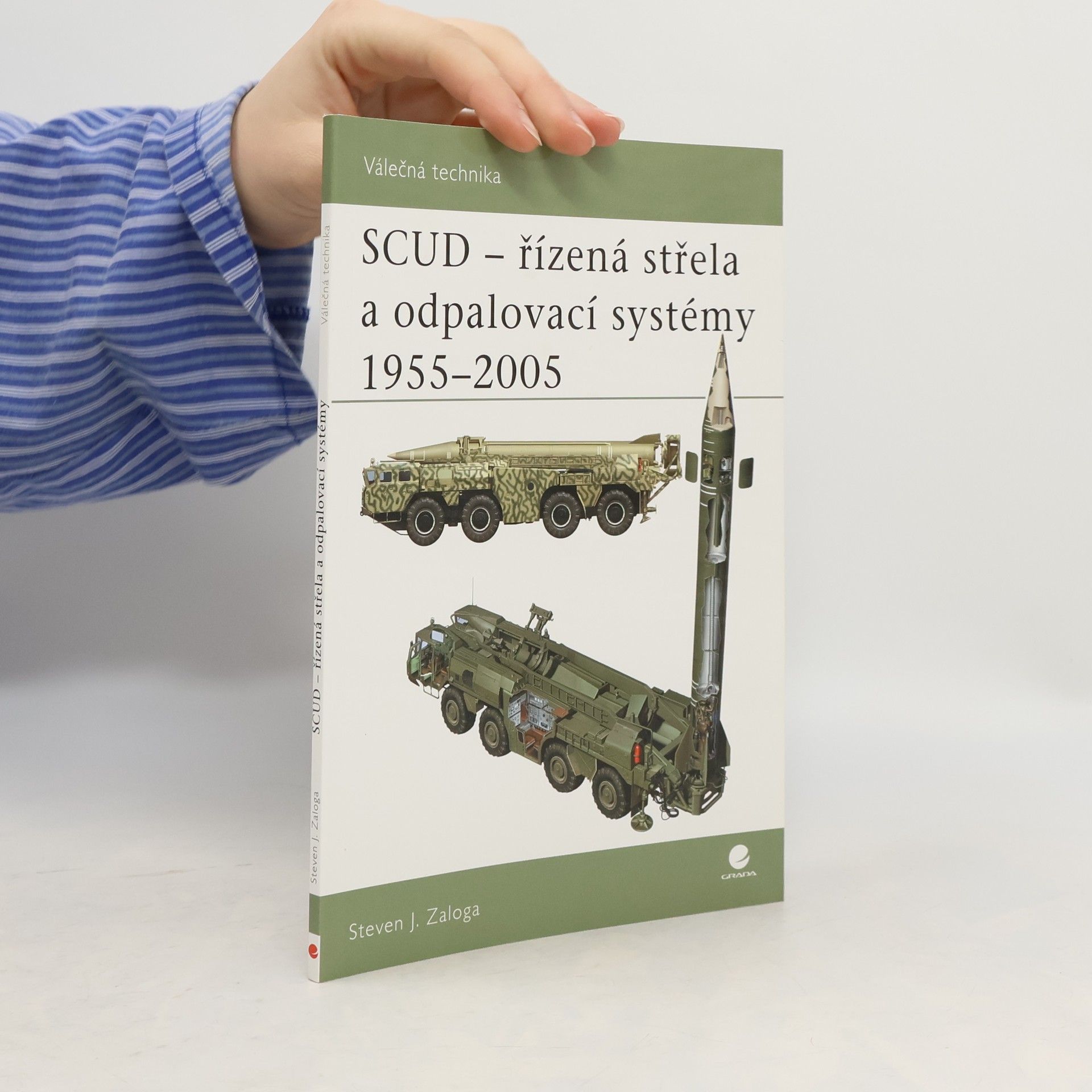 Steve J. Zaloga SCUD- řízená střela a odpalovací systémy 1955 - 2005