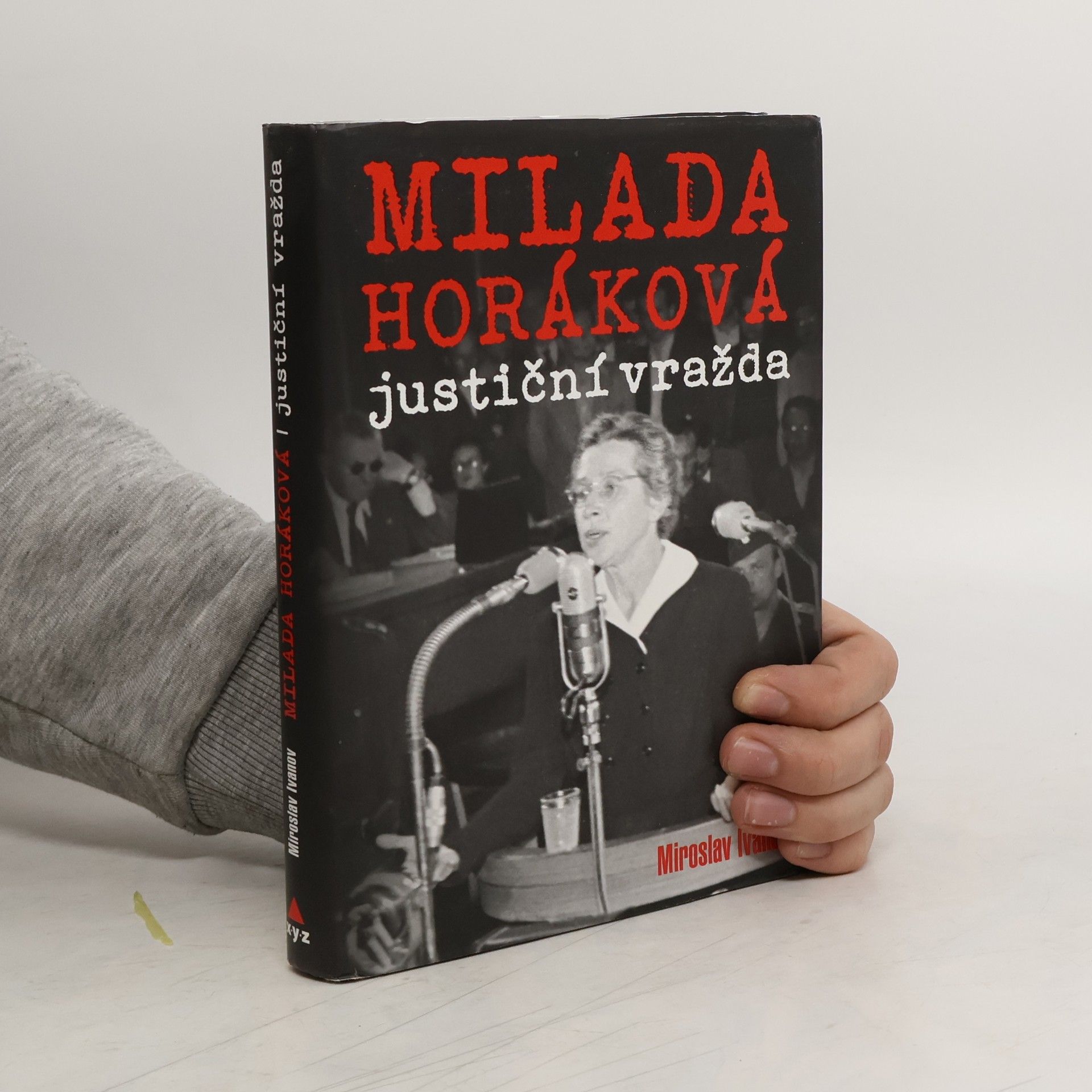 Miroslav Ivanov Milada Horáková: justiční vražda