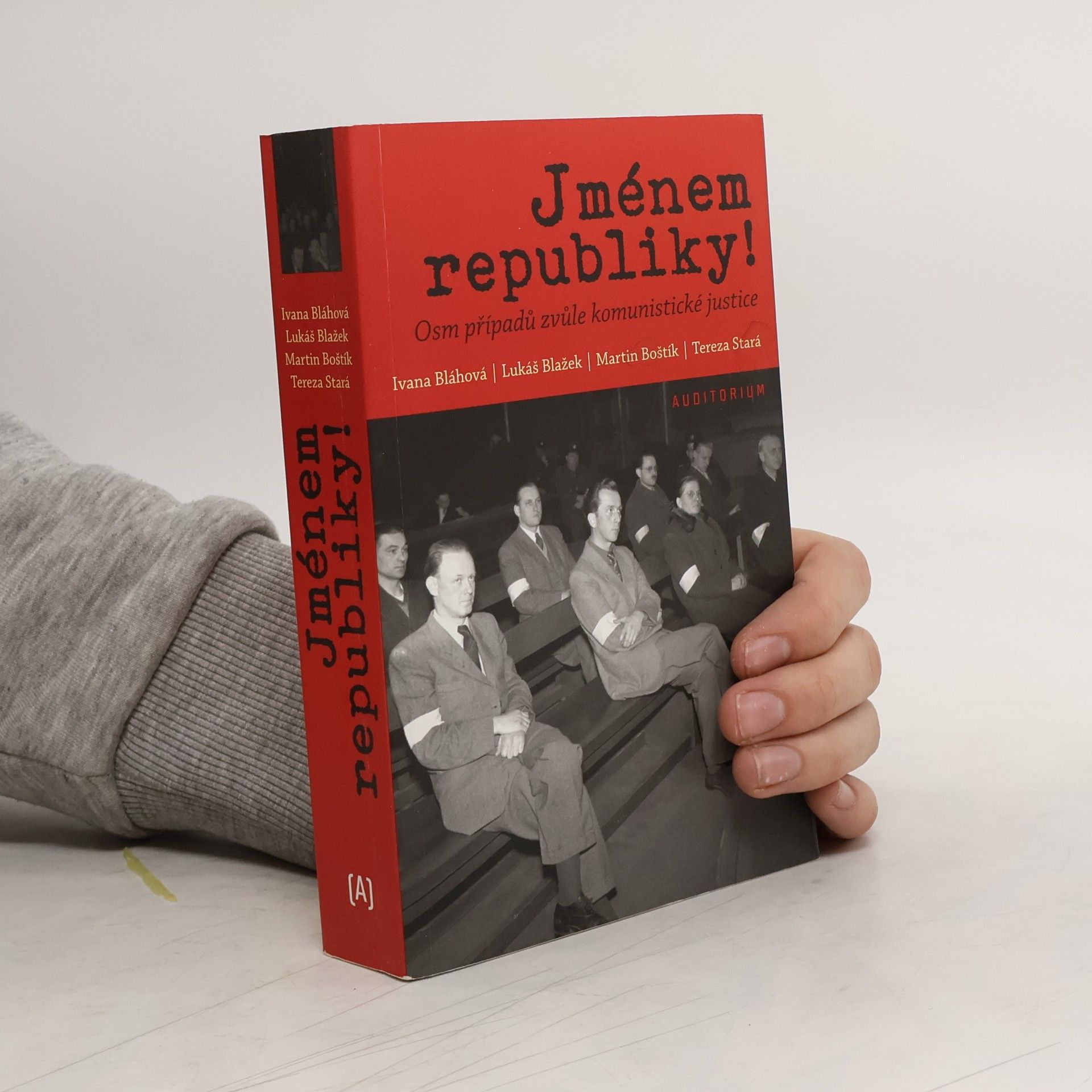 Ivana Bláhová Jménem republiky! Osm případů zvůle komunistické justice