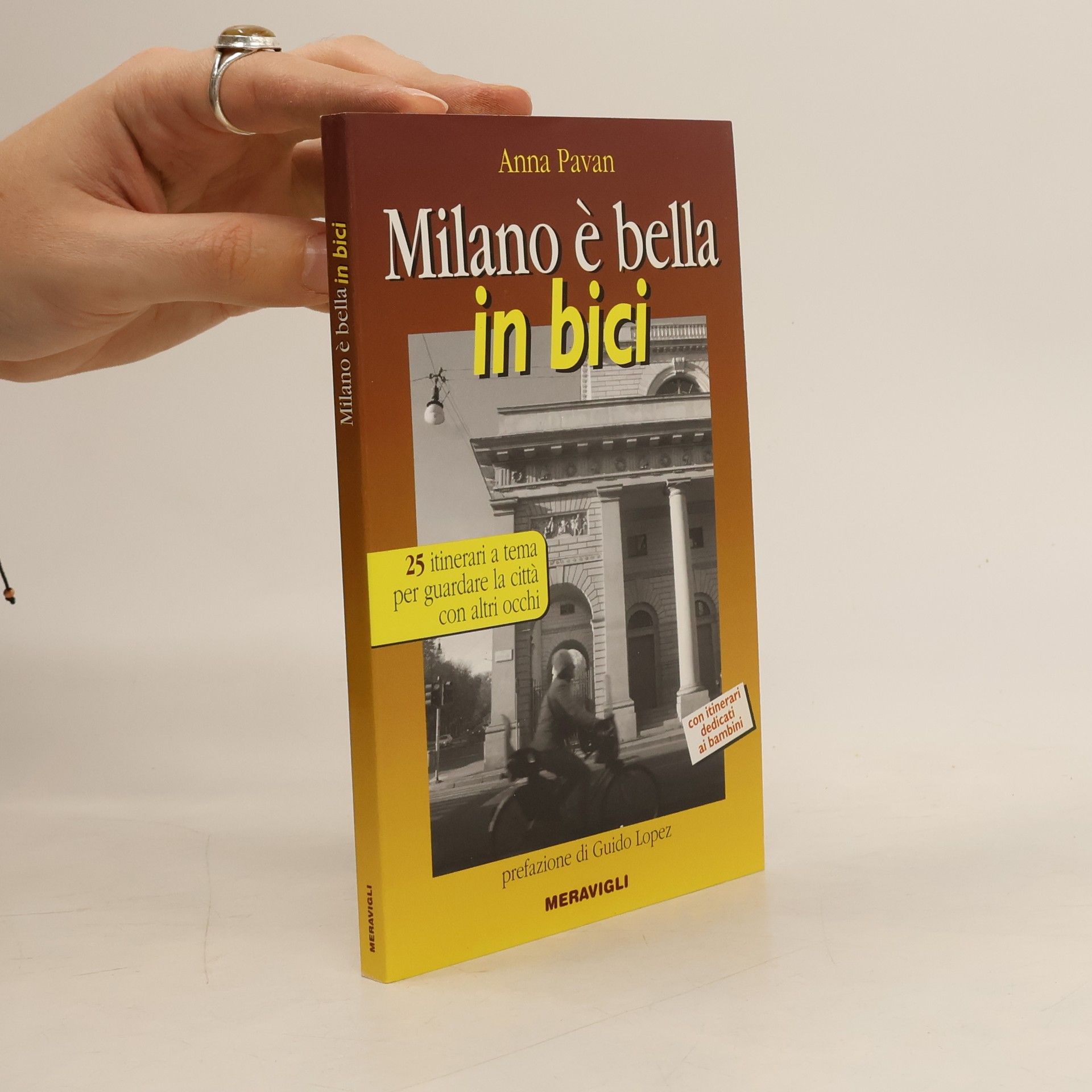 Anna Pavan Milano è bella in bici. 25 itinerari a tema per guardare la città con altri occhi. Con itinerari dedicati ai bambini