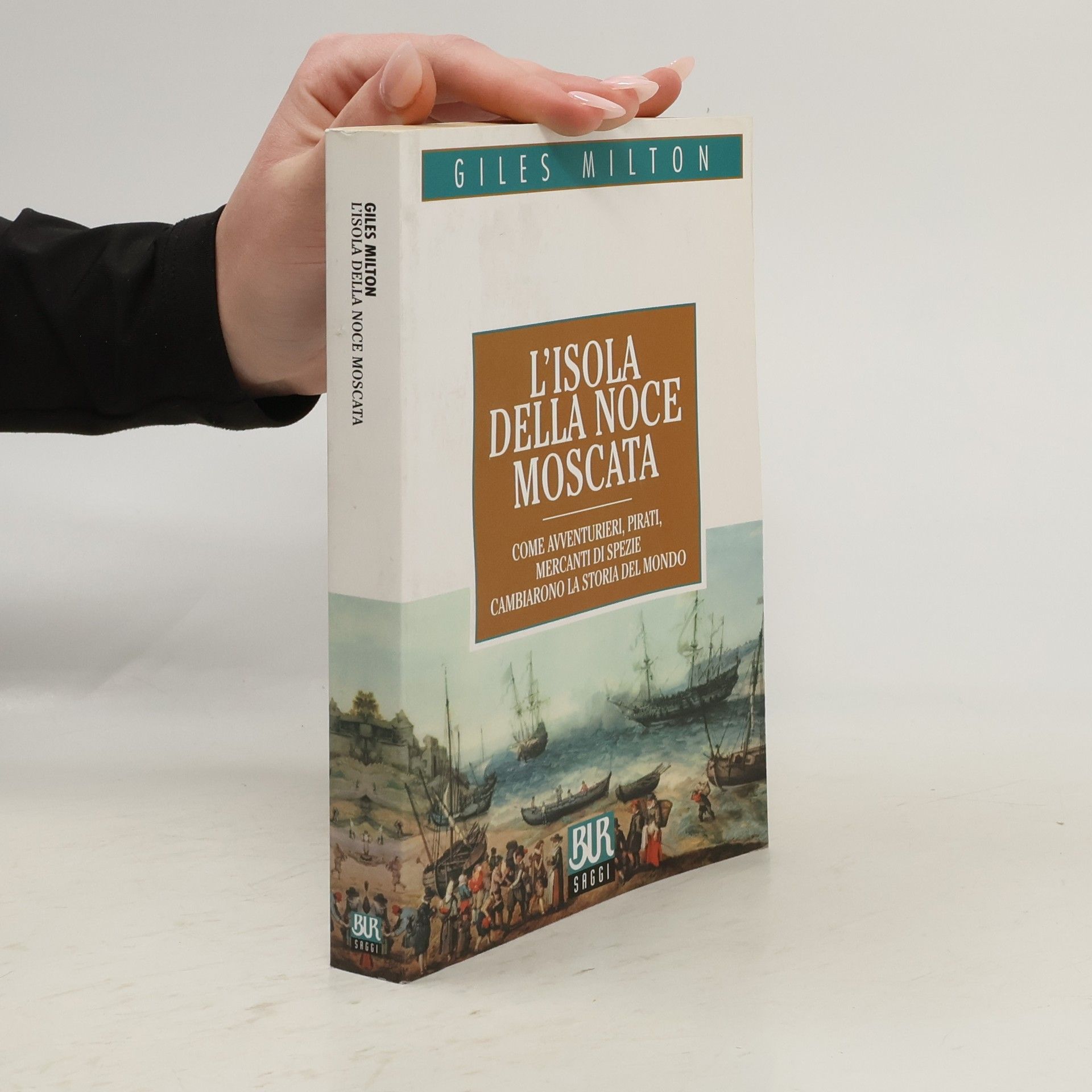 Giles Milton Saggi: L'isola della noce moscata