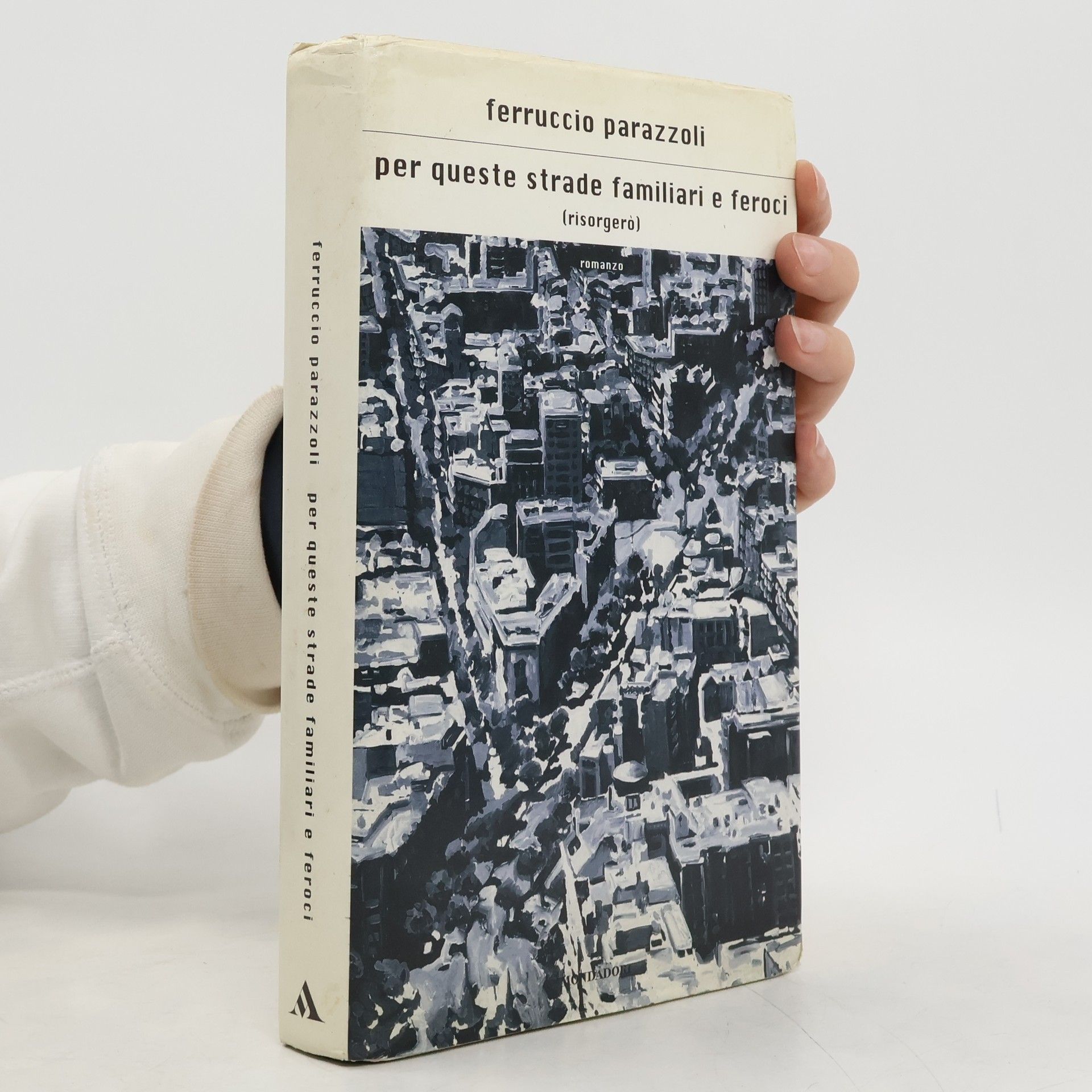 Ferruccio Parazzoli Per queste strade familiari e feroci
