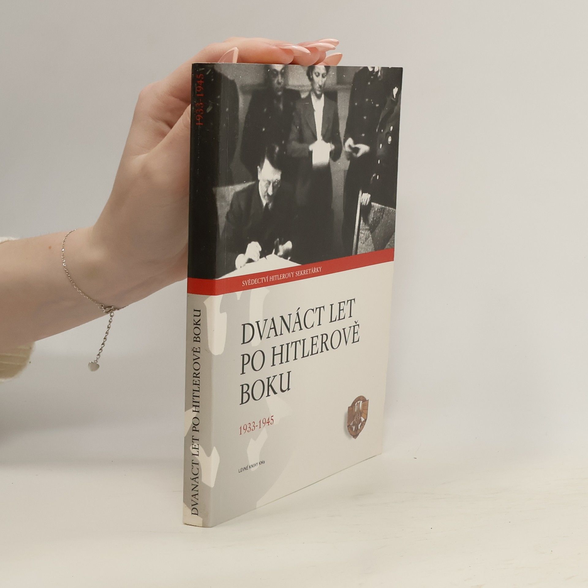 Dvanáct let po Hitlerově boku. 1933-1945